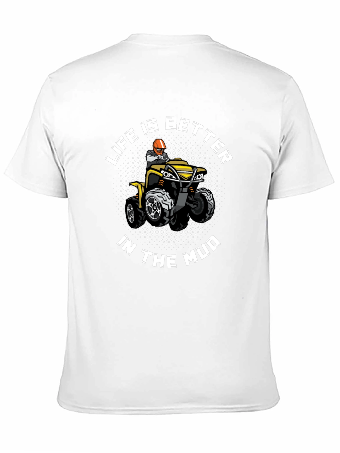Life Is Better In The Mud T-Shirt