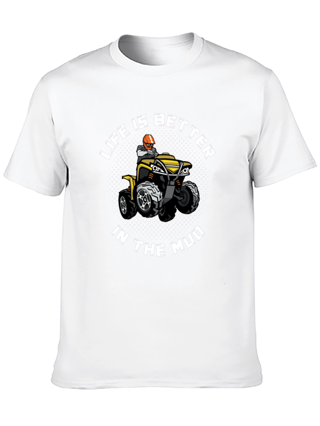 Life Is Better In The Mud T-Shirt