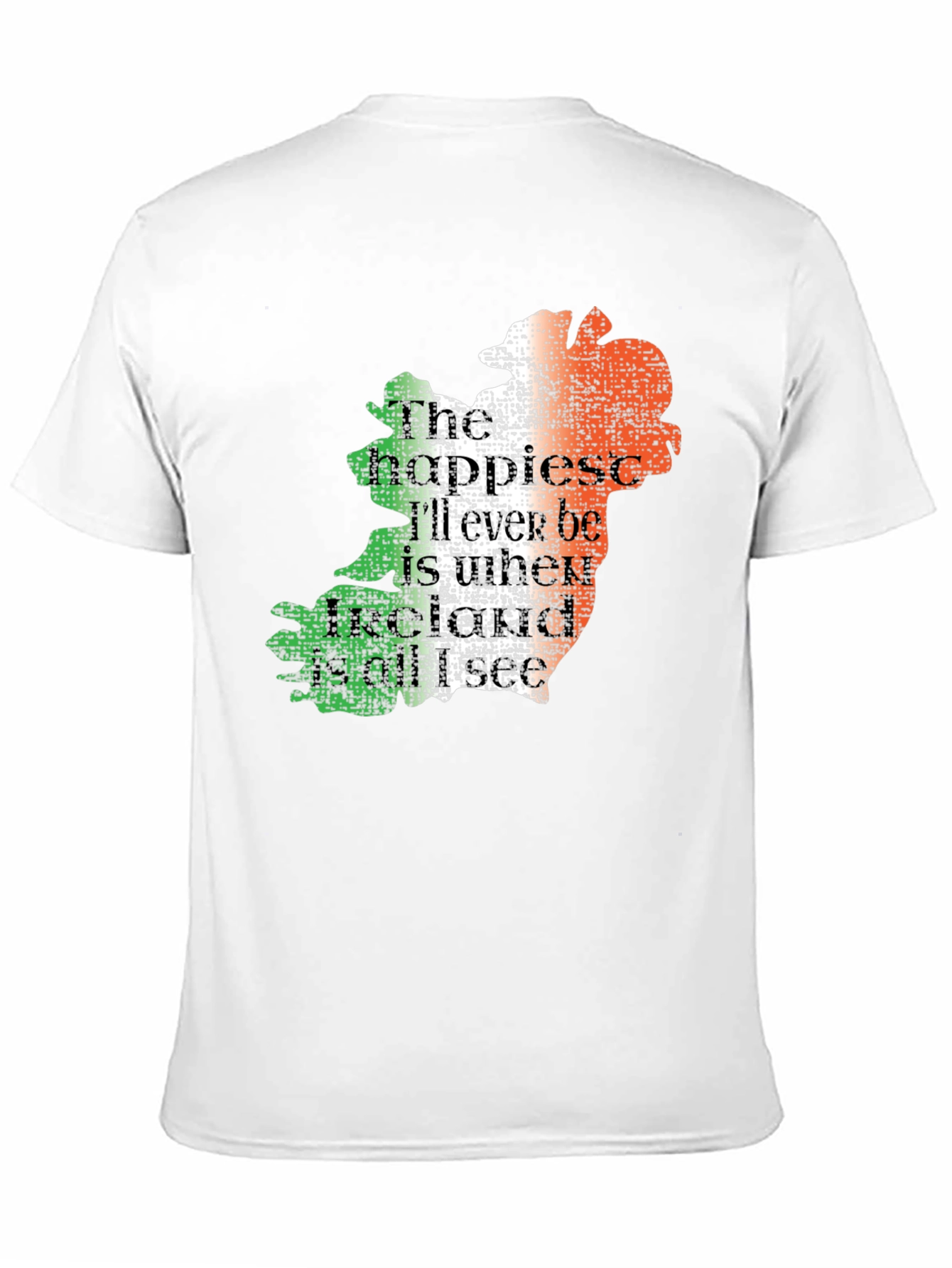 Ireland Map T-Shirt - Happiest Ill Ever Be