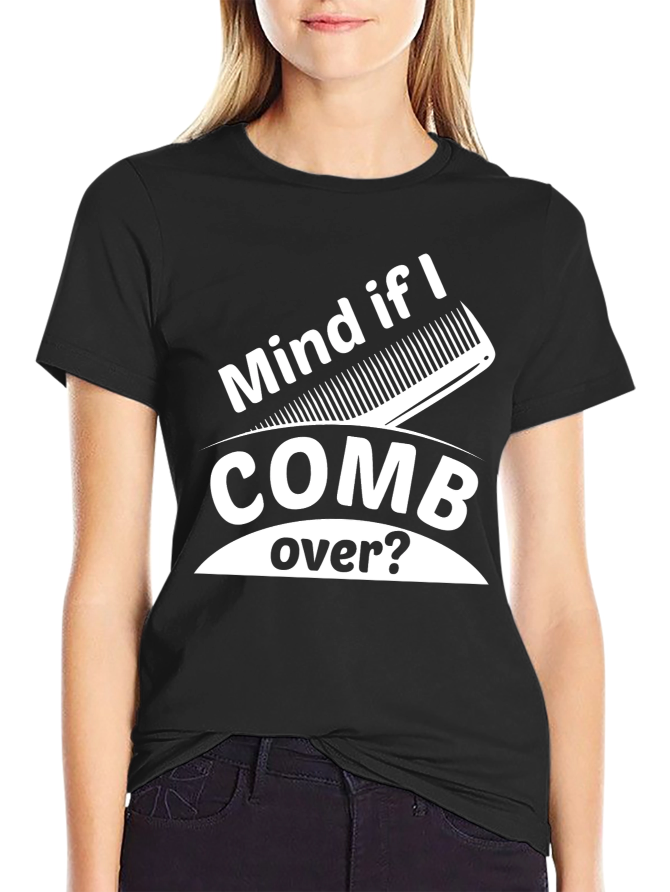 Mind If I Comb Over? Funny Graphic Tee