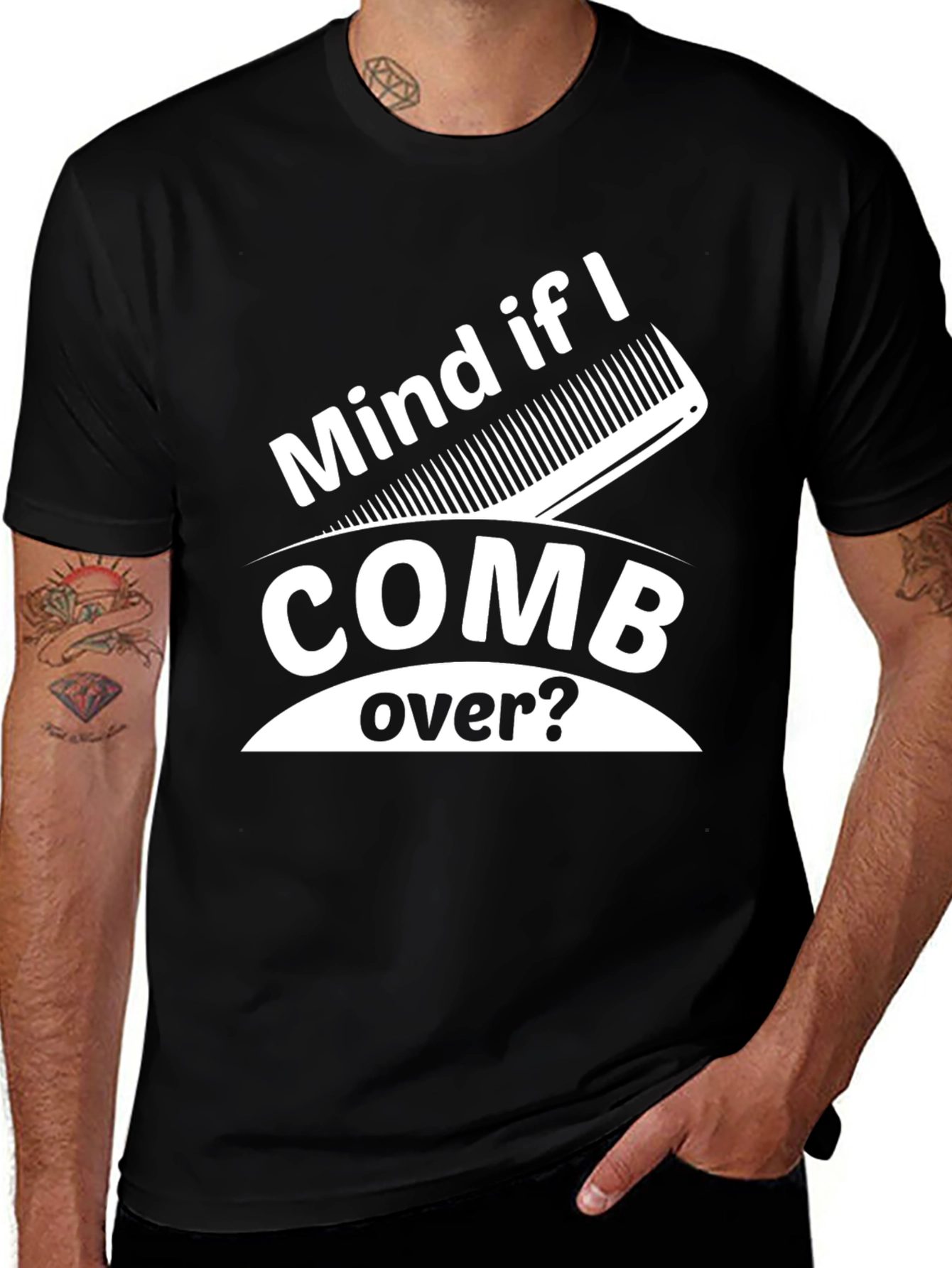 Mind If I Comb Over? Funny Graphic Tee