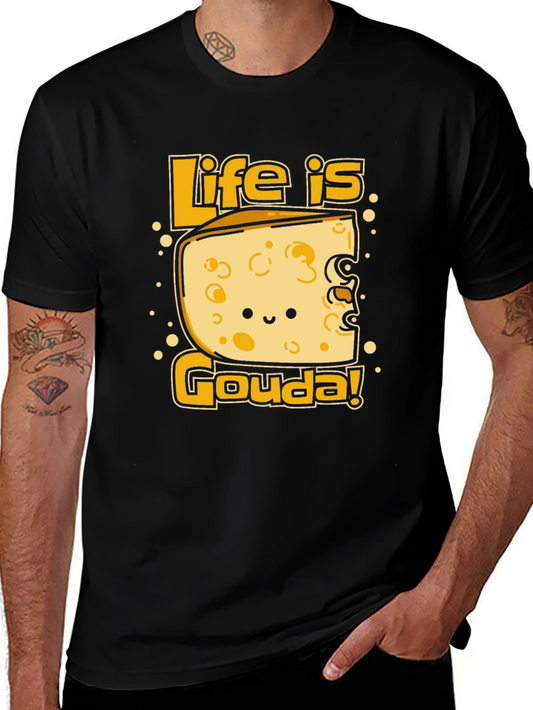 Life is Gouda T-Shirt - Funny Cheese Graphic Tee