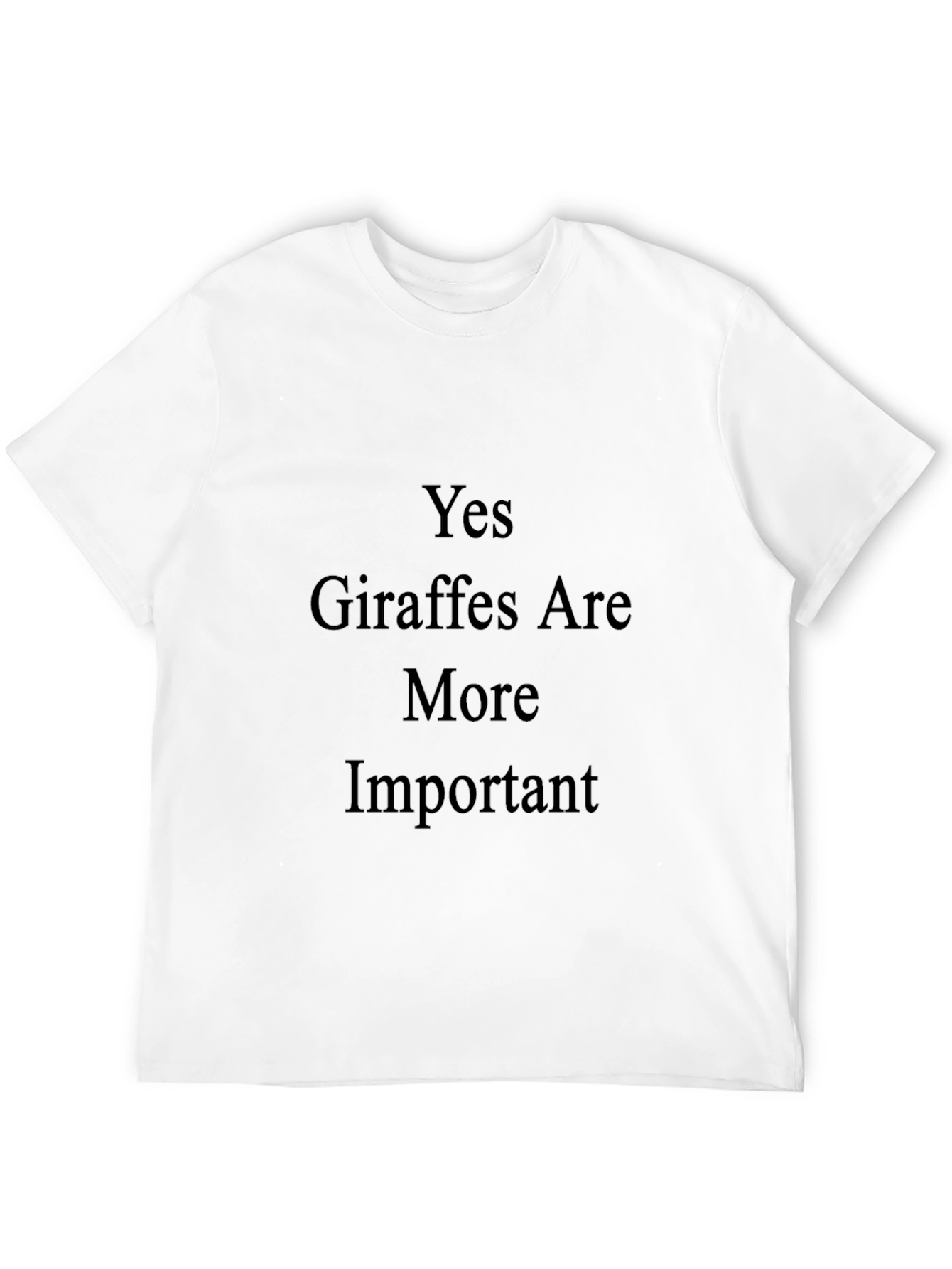 Yes Giraffes Are More Important Black T-Shirt
