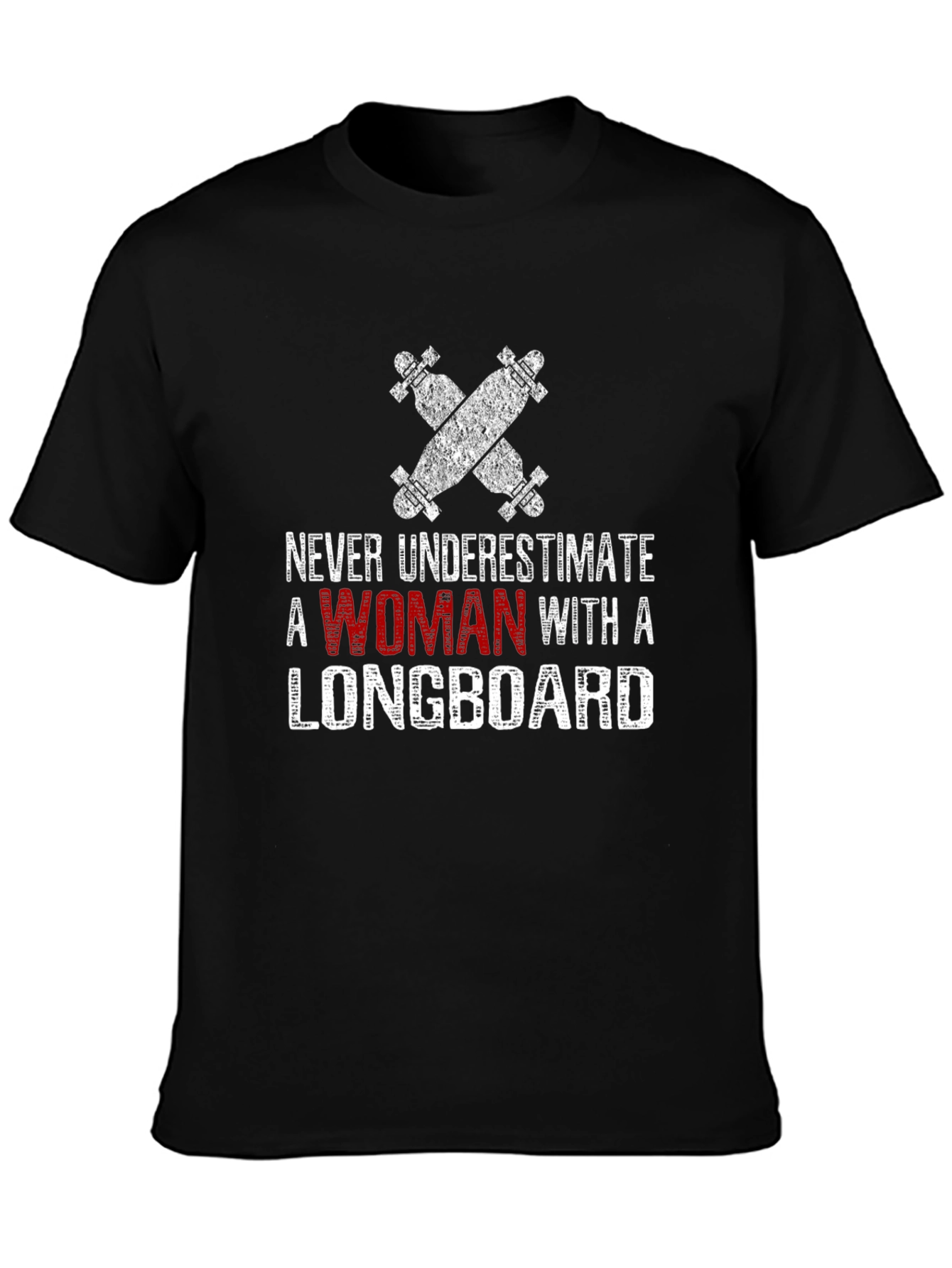 Never Underestimate Woman Longboard T-Shirt