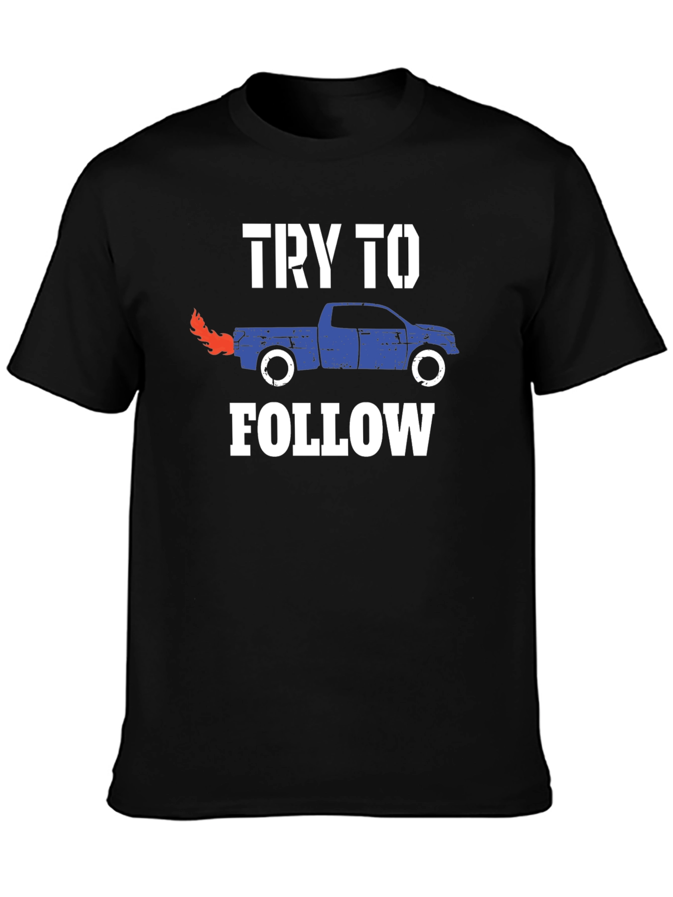 Try To Follow Truck Graphic T-Shirt