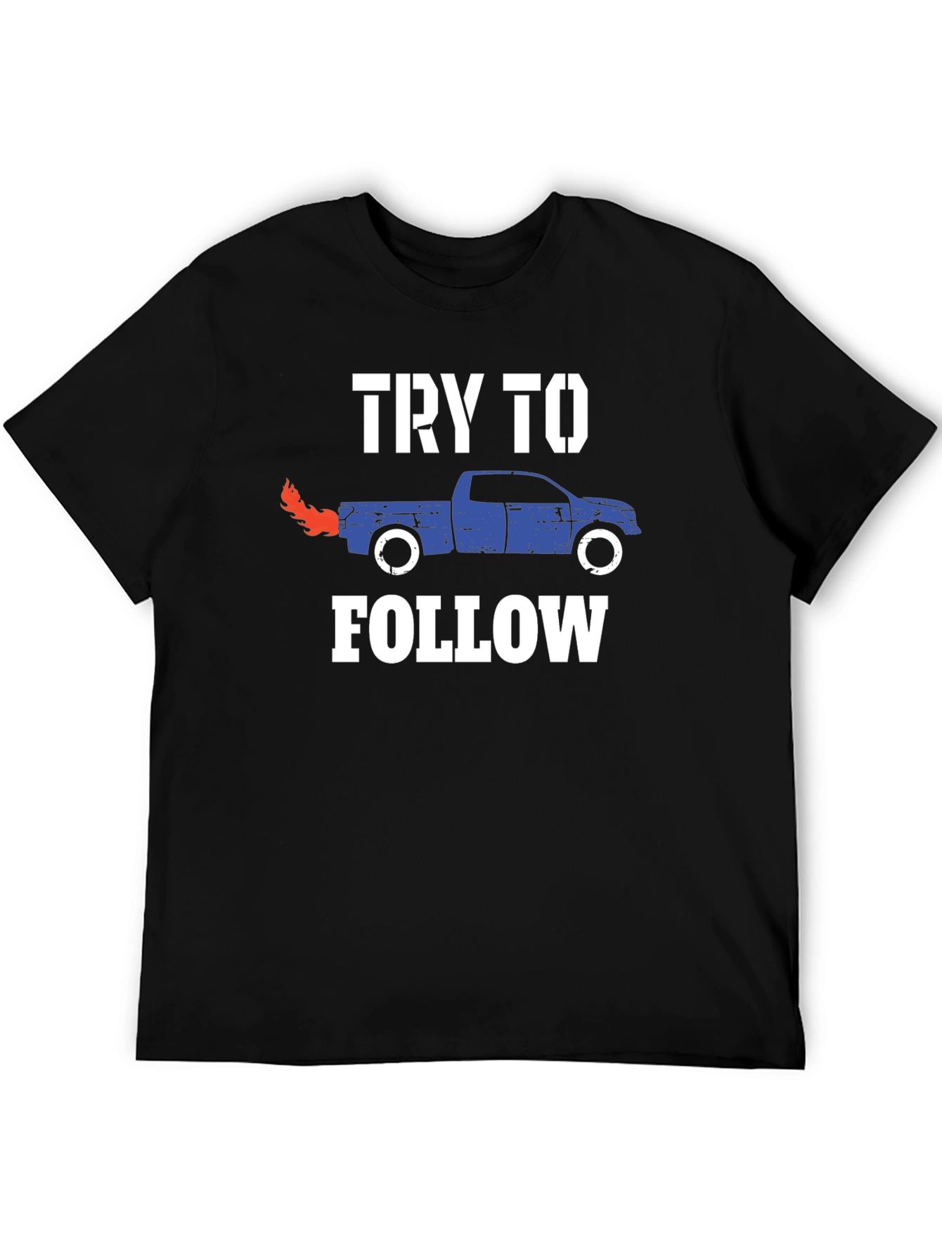 Try To Follow Truck Graphic T-Shirt