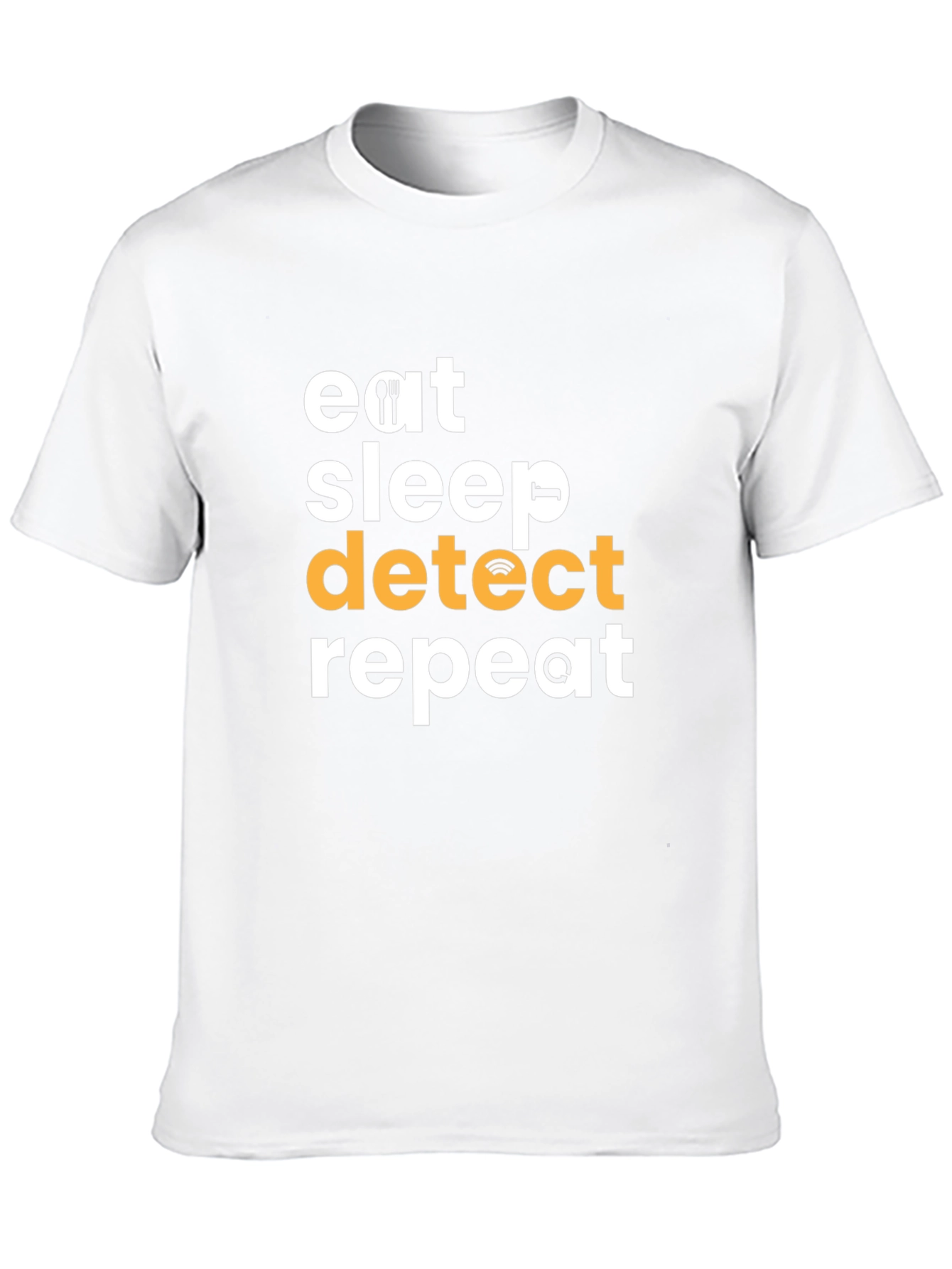 Eat Sleep Detect Repeat T-Shirt - Fun Techie Tee