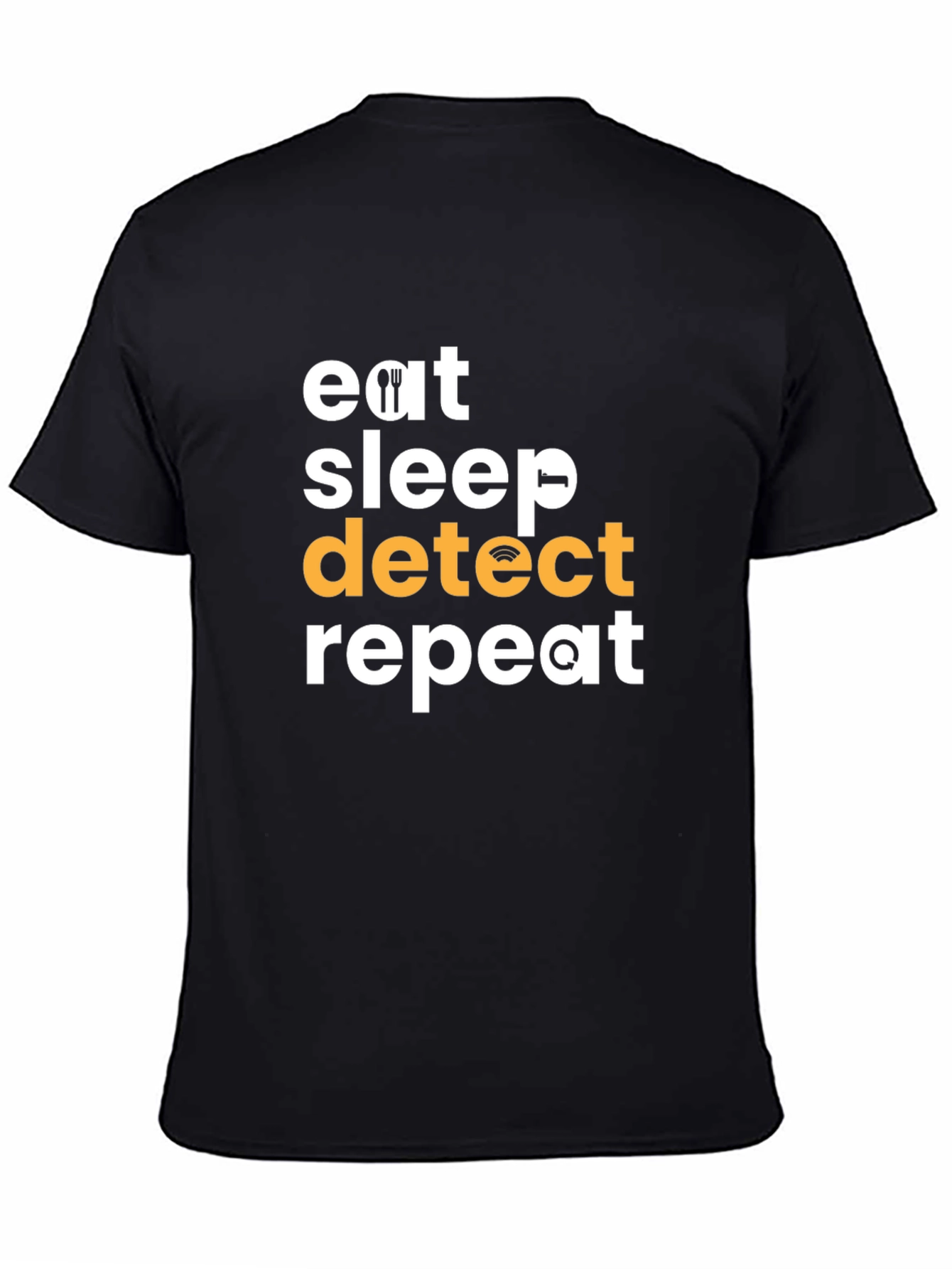 Eat Sleep Detect Repeat T-Shirt - Fun Techie Tee