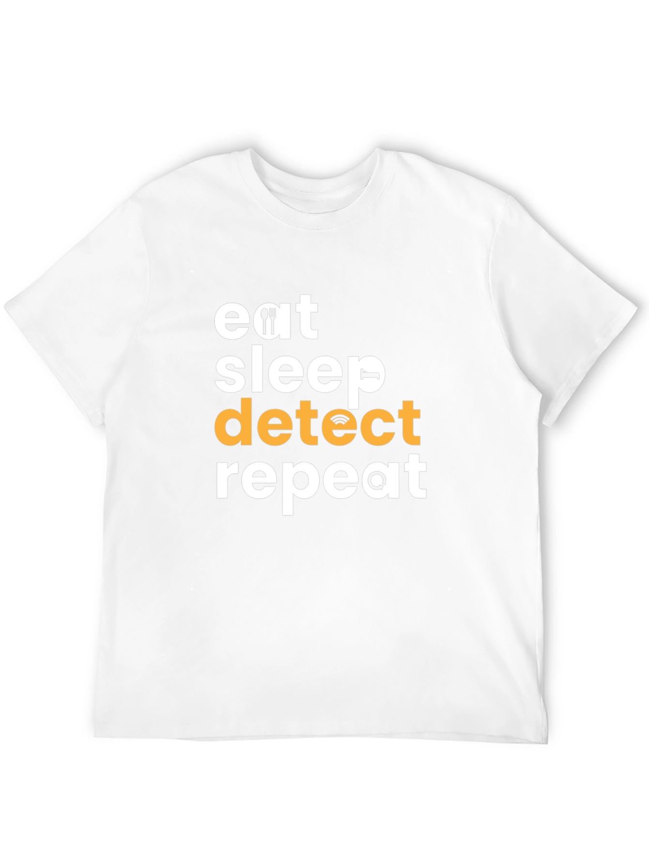 Eat Sleep Detect Repeat T-Shirt - Fun Techie Tee
