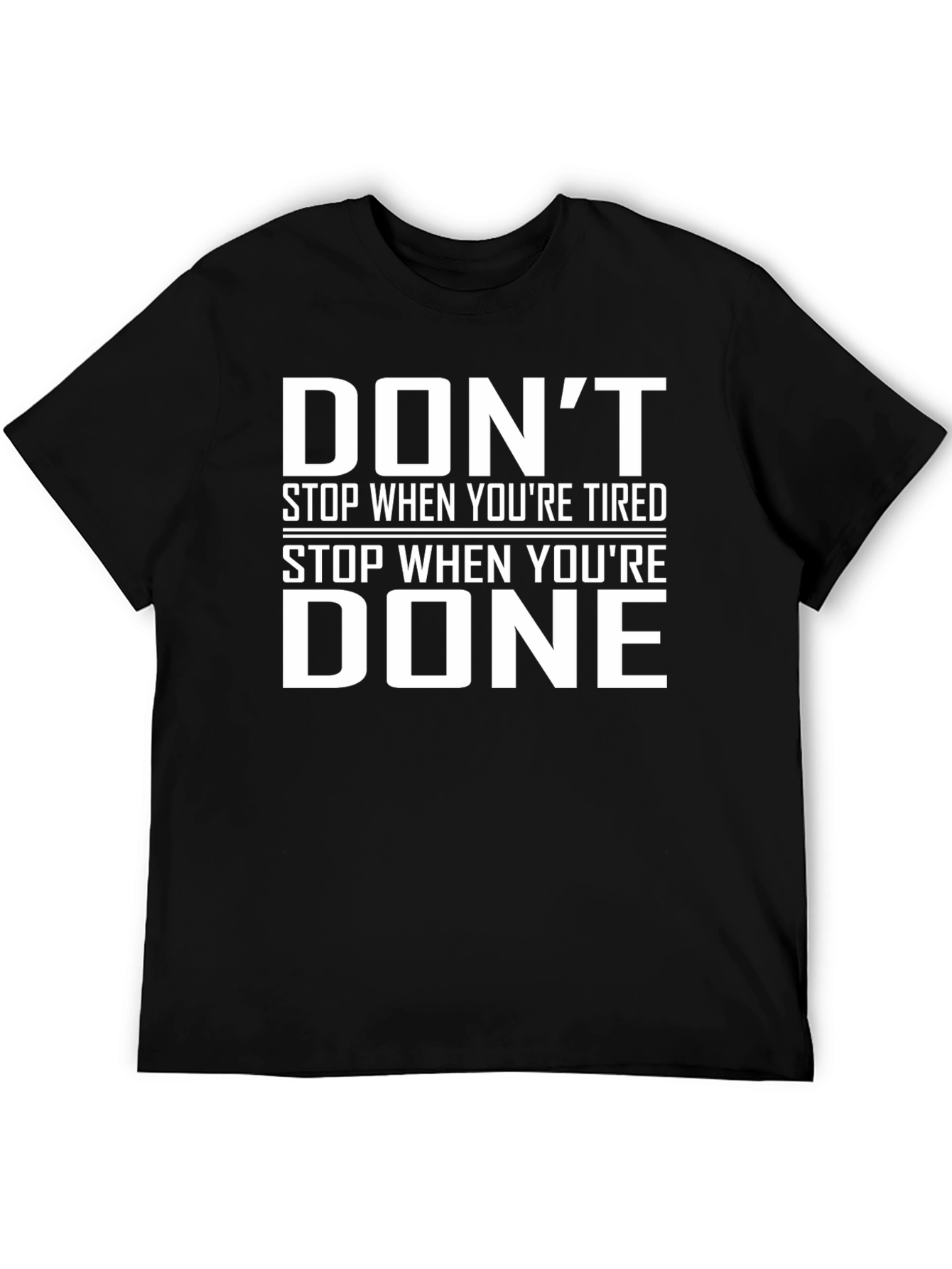 Motivational Dont Stop When Youre Tired Black T-Shirt