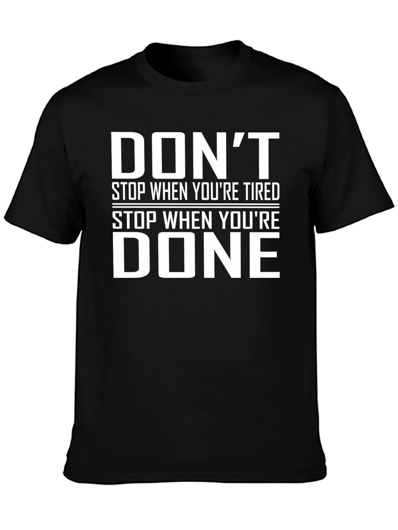 Motivational Dont Stop When Youre Tired Black T-Shirt