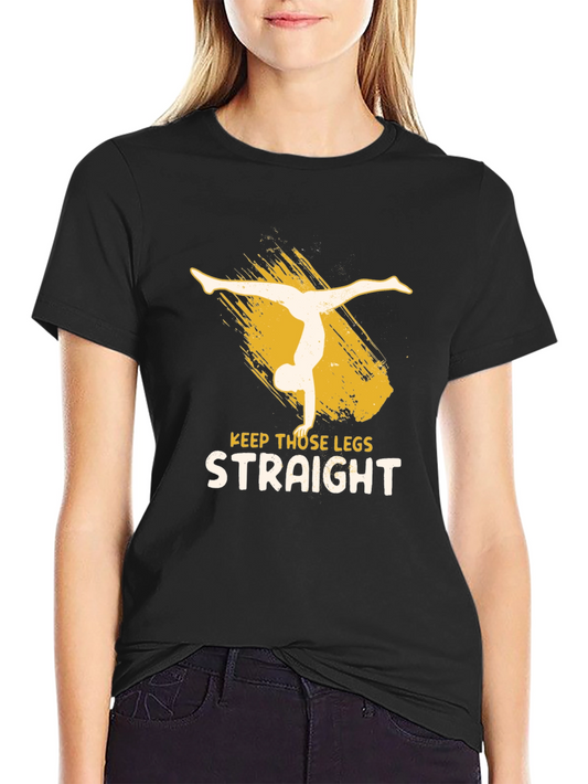 Keep Those Legs Straight T-Shirt