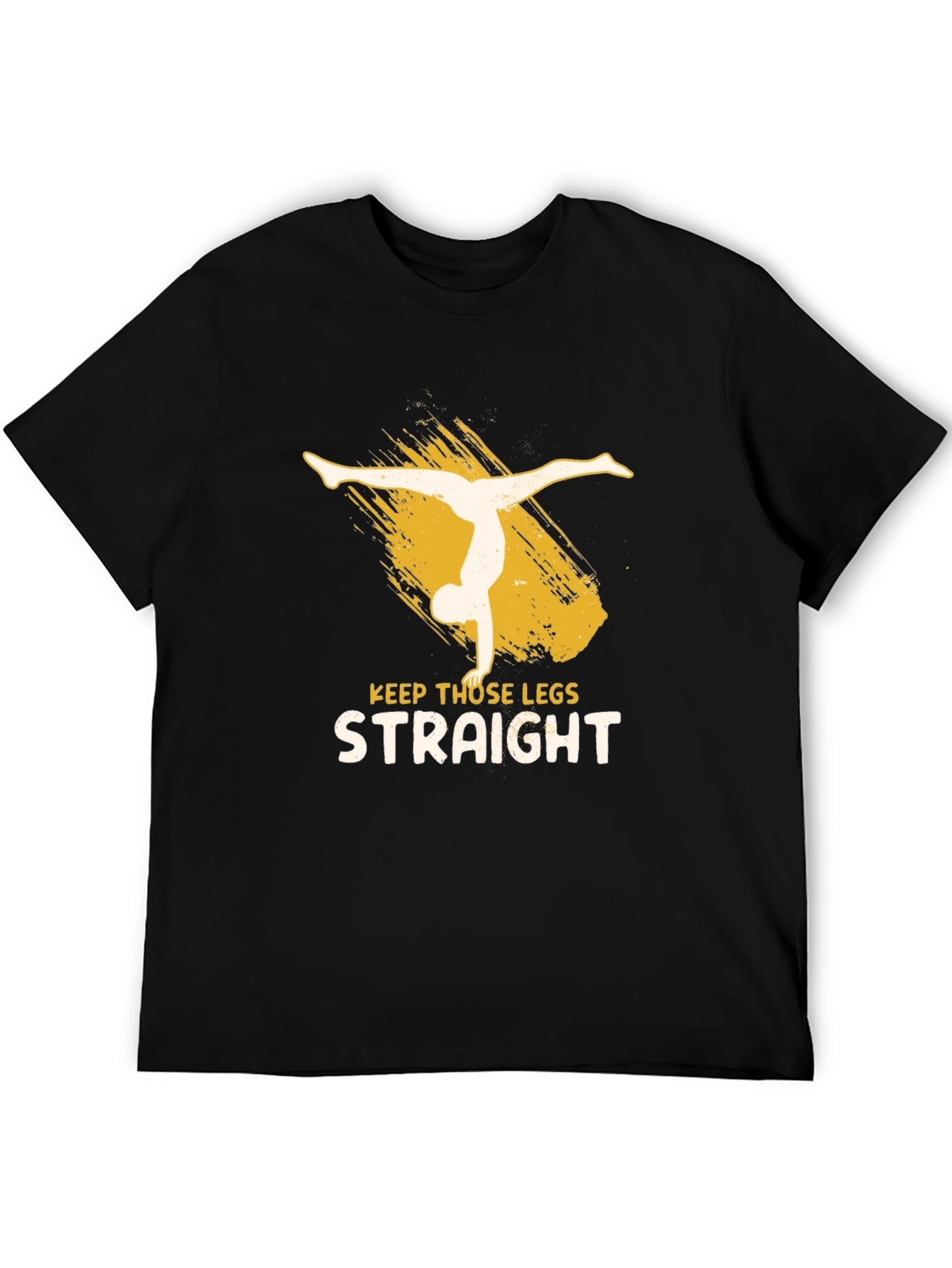 Keep Those Legs Straight T-Shirt
