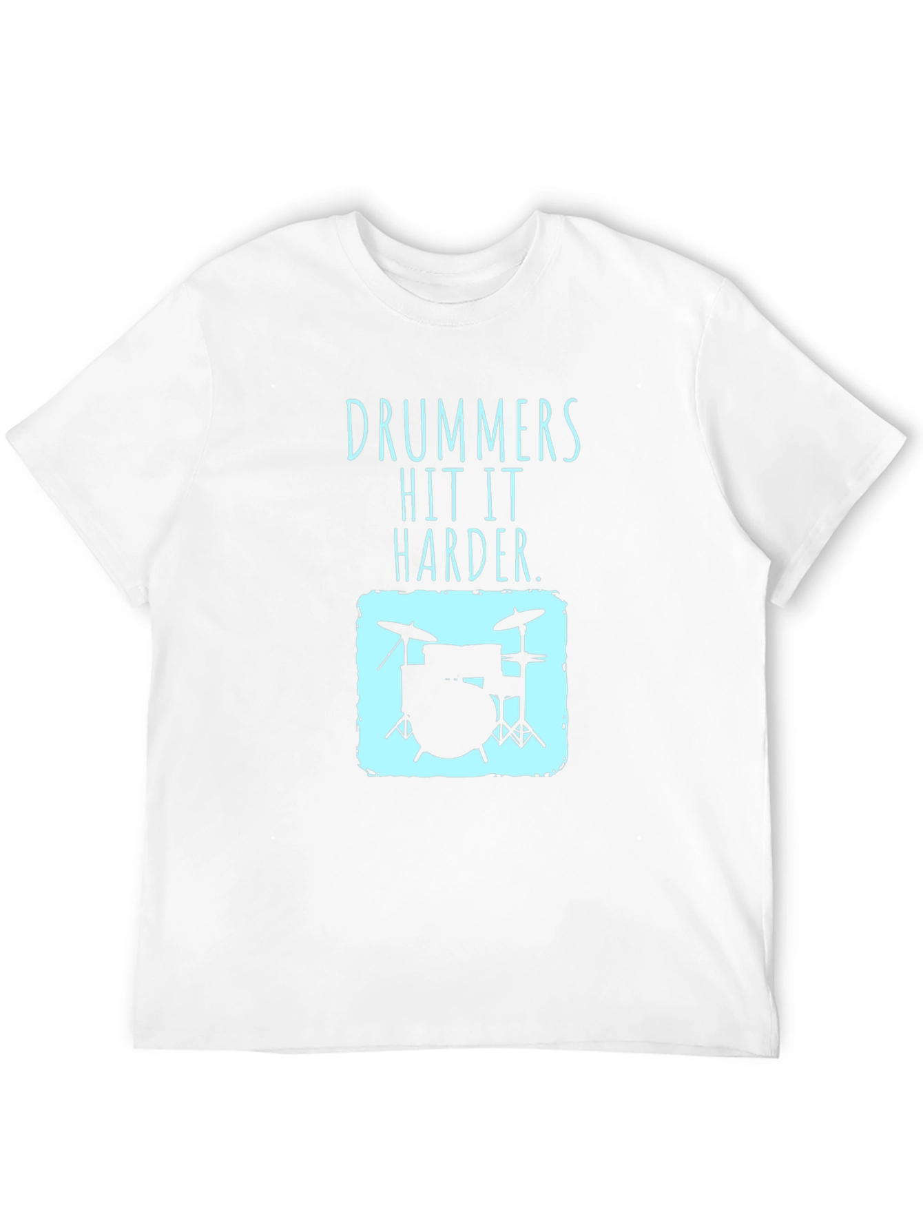 Drummers Hit It Harder T-Shirt - Music Lover Tee