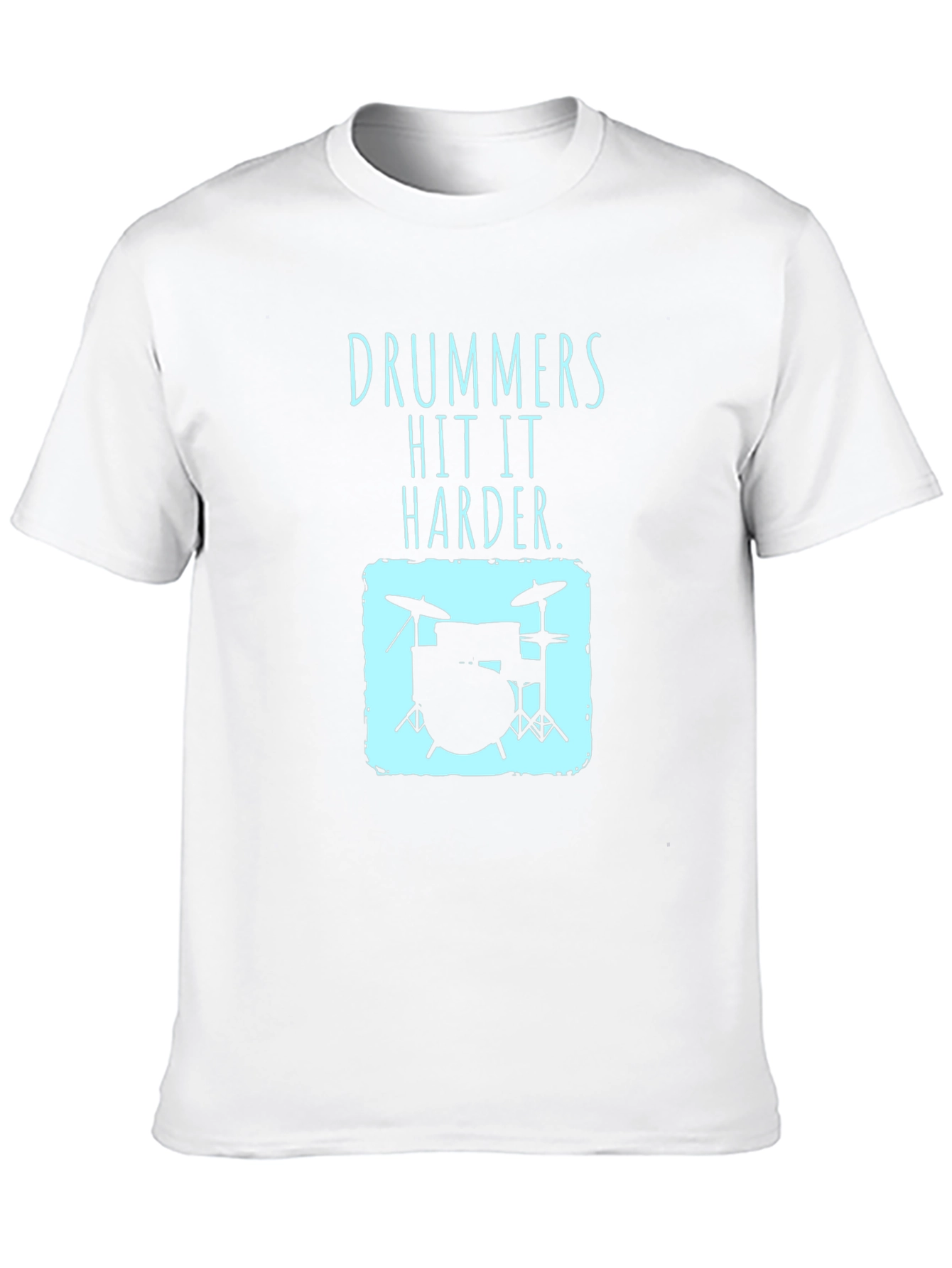 Drummers Hit It Harder T-Shirt - Music Lover Tee