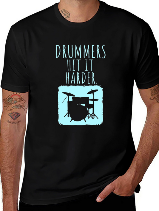 Drummers Hit It Harder T-Shirt - Music Lover Tee