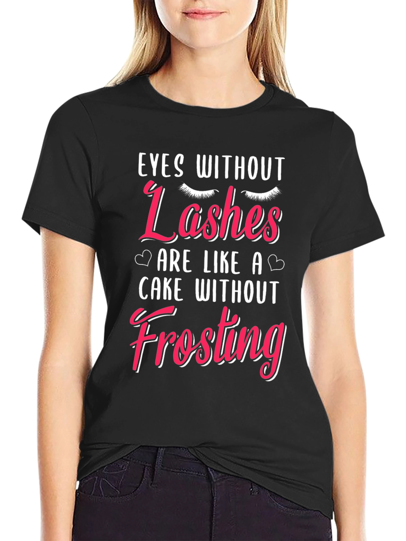 Eyes Without Lashes Funny T-Shirt