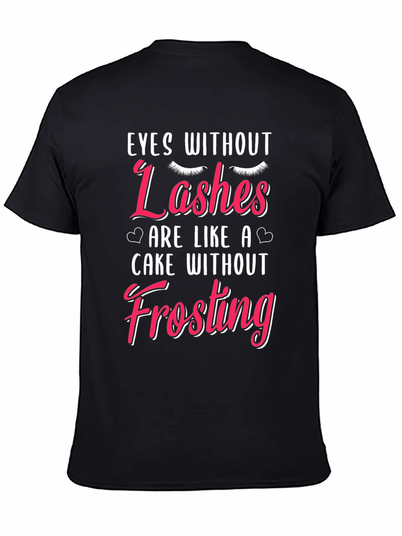 Eyes Without Lashes Funny T-Shirt