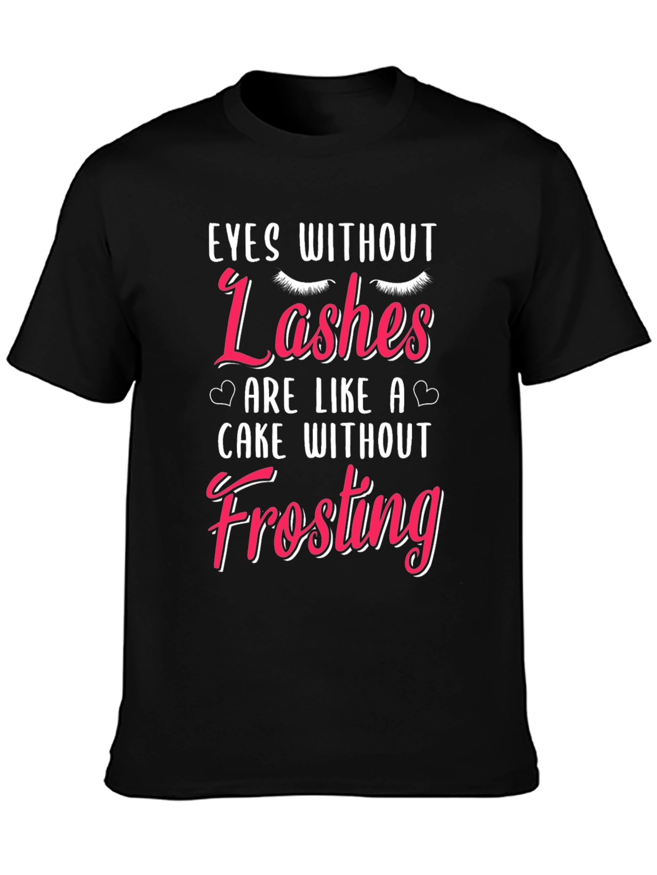 Eyes Without Lashes Funny T-Shirt