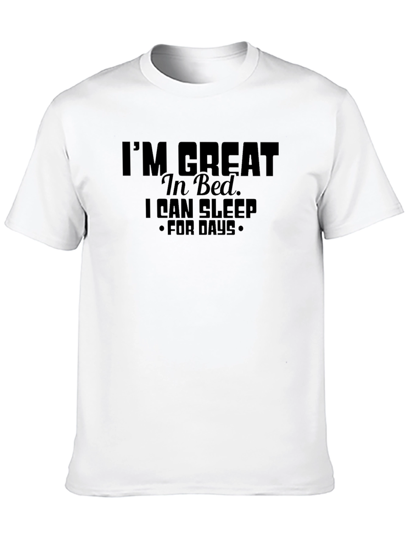Im Great In Bed. T-Shirt