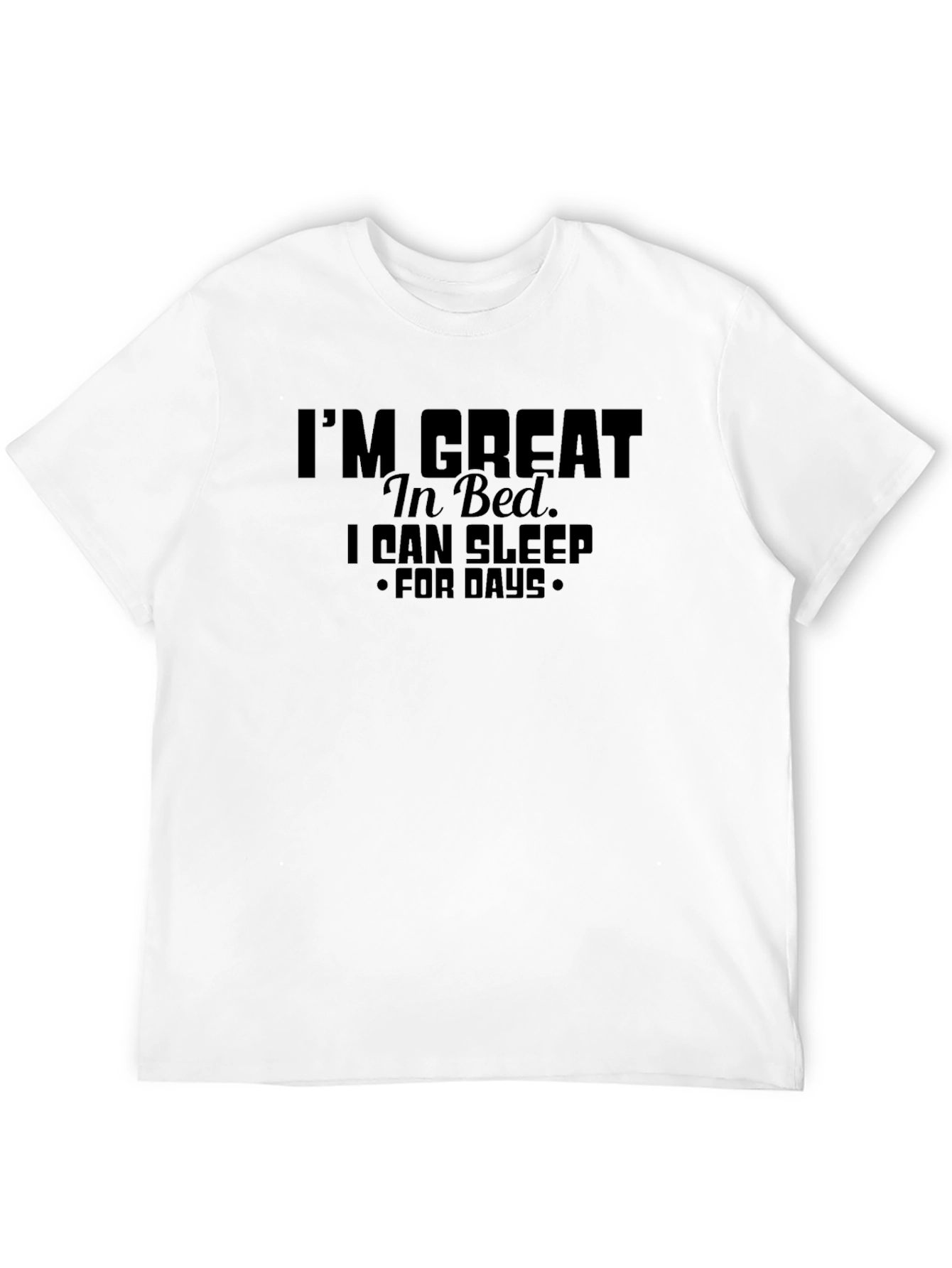 Im Great In Bed. T-Shirt