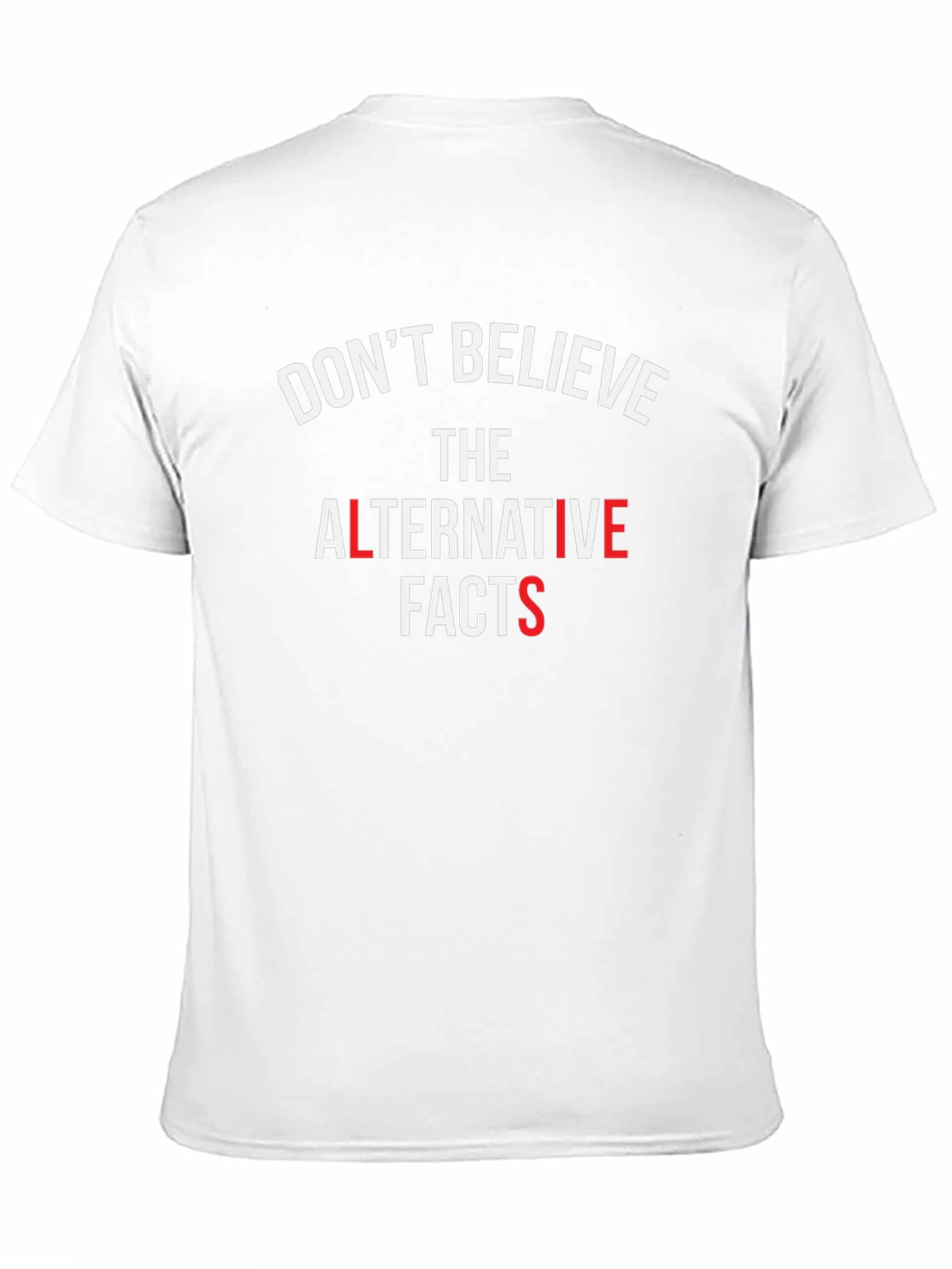 Dont Believe Alternative Facts T-Shirt