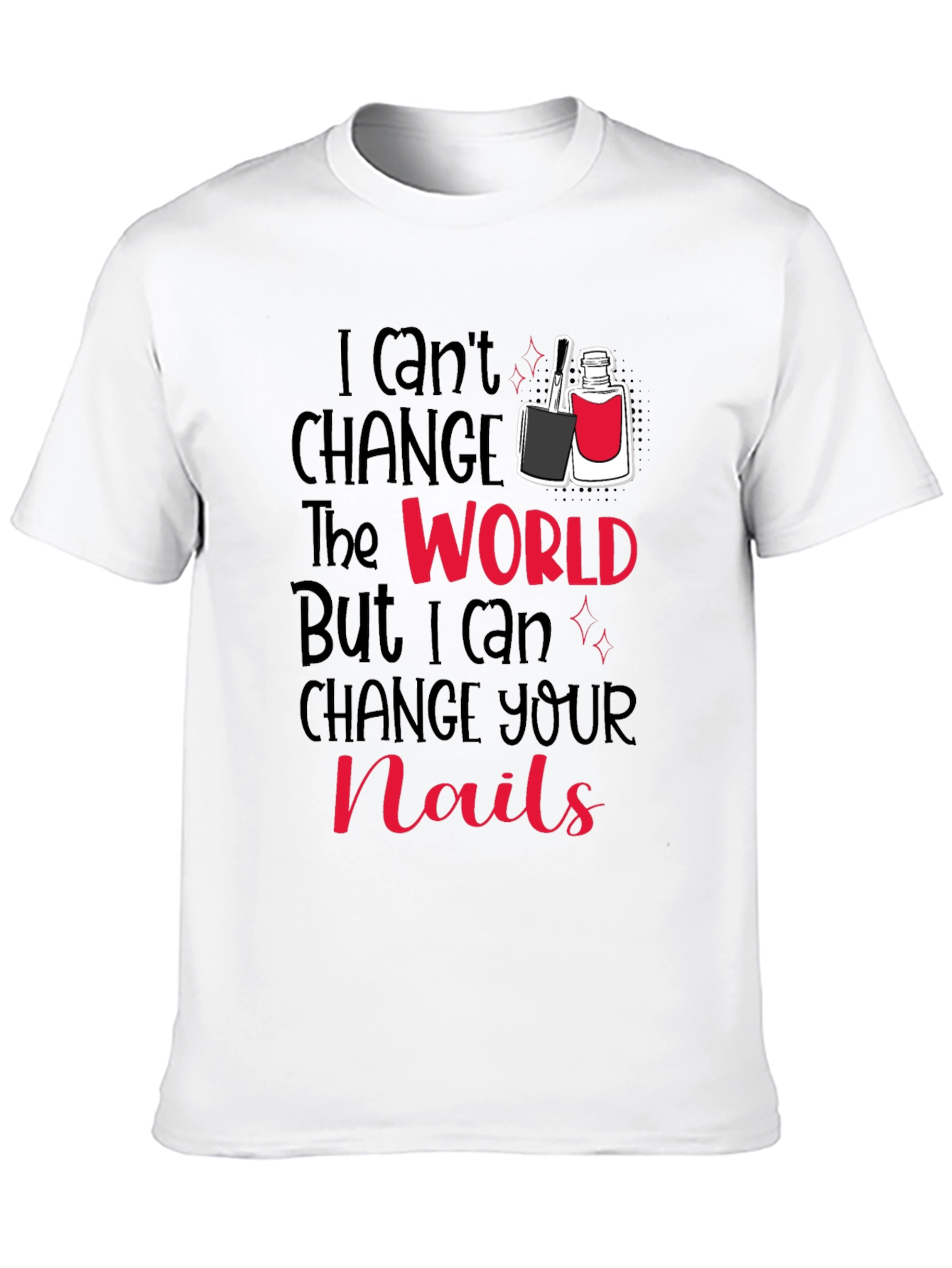 Nail Technician T-Shirt - Change Your Nails