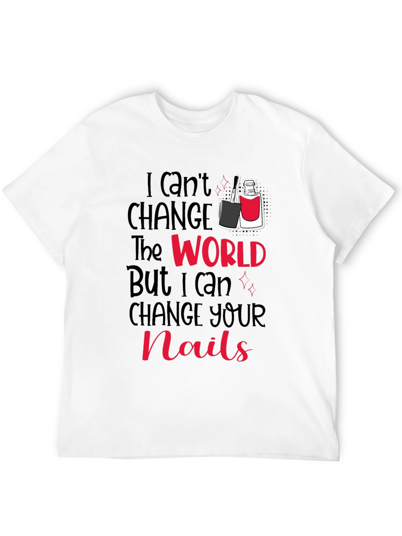 Nail Technician T-Shirt - Change Your Nails