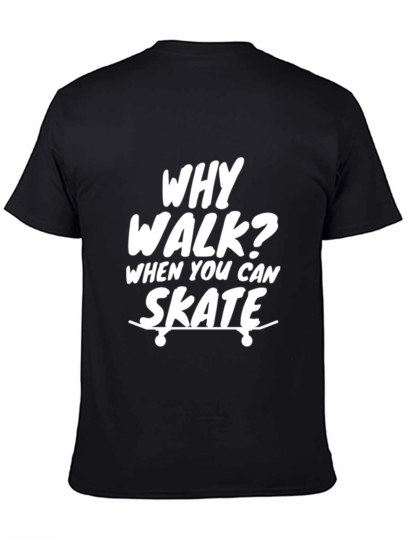 Why Walk? Skate T-Shirt