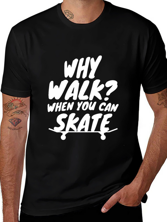 Why Walk? Skate T-Shirt
