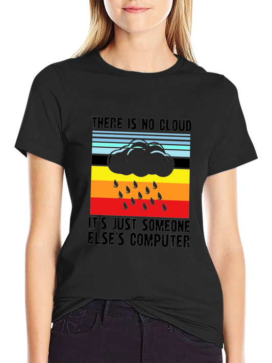There is No Cloud Funny IT T-Shirt