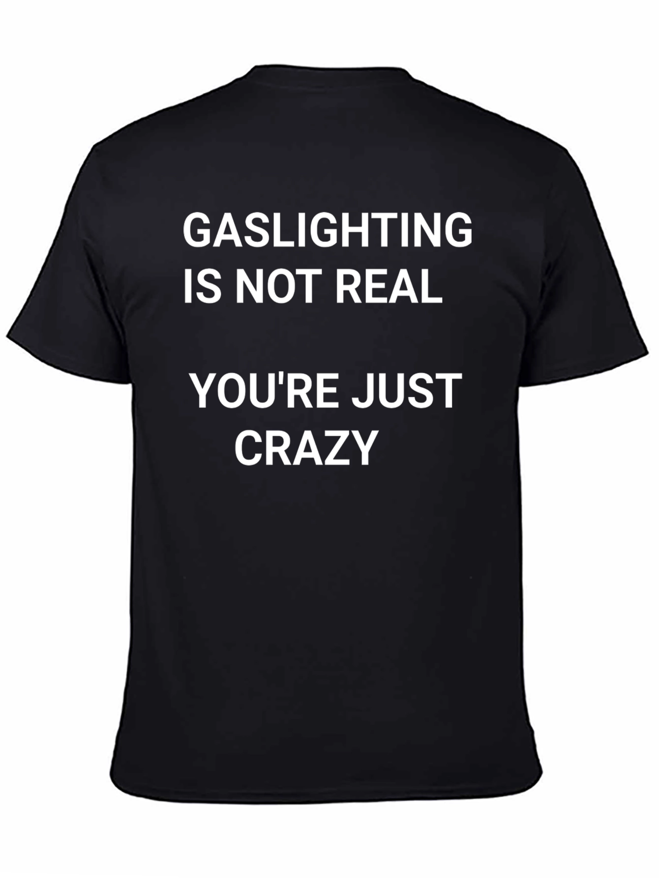 Gaslighting is Not Real Slogan T-Shirt