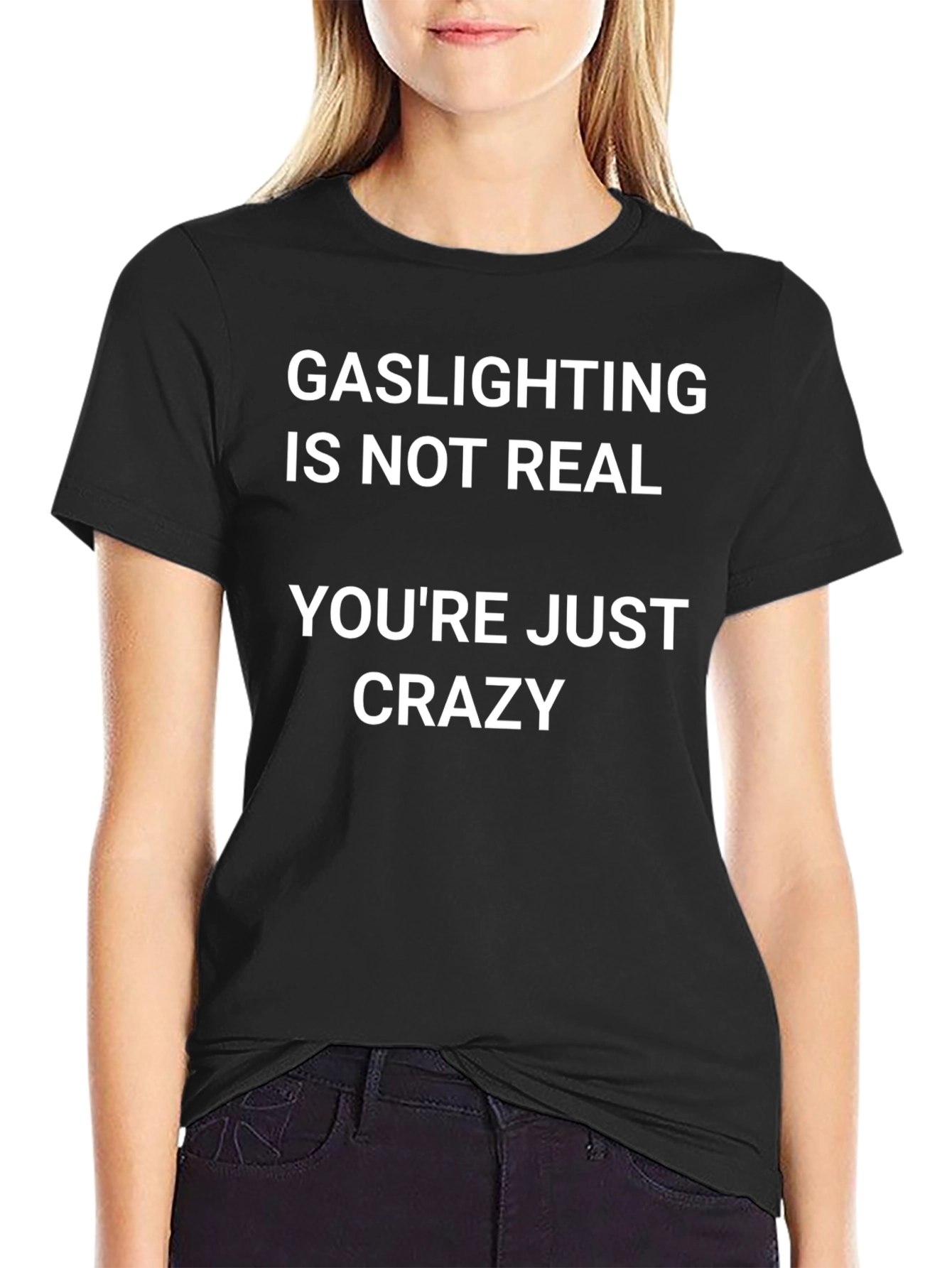 Gaslighting is Not Real Slogan T-Shirt