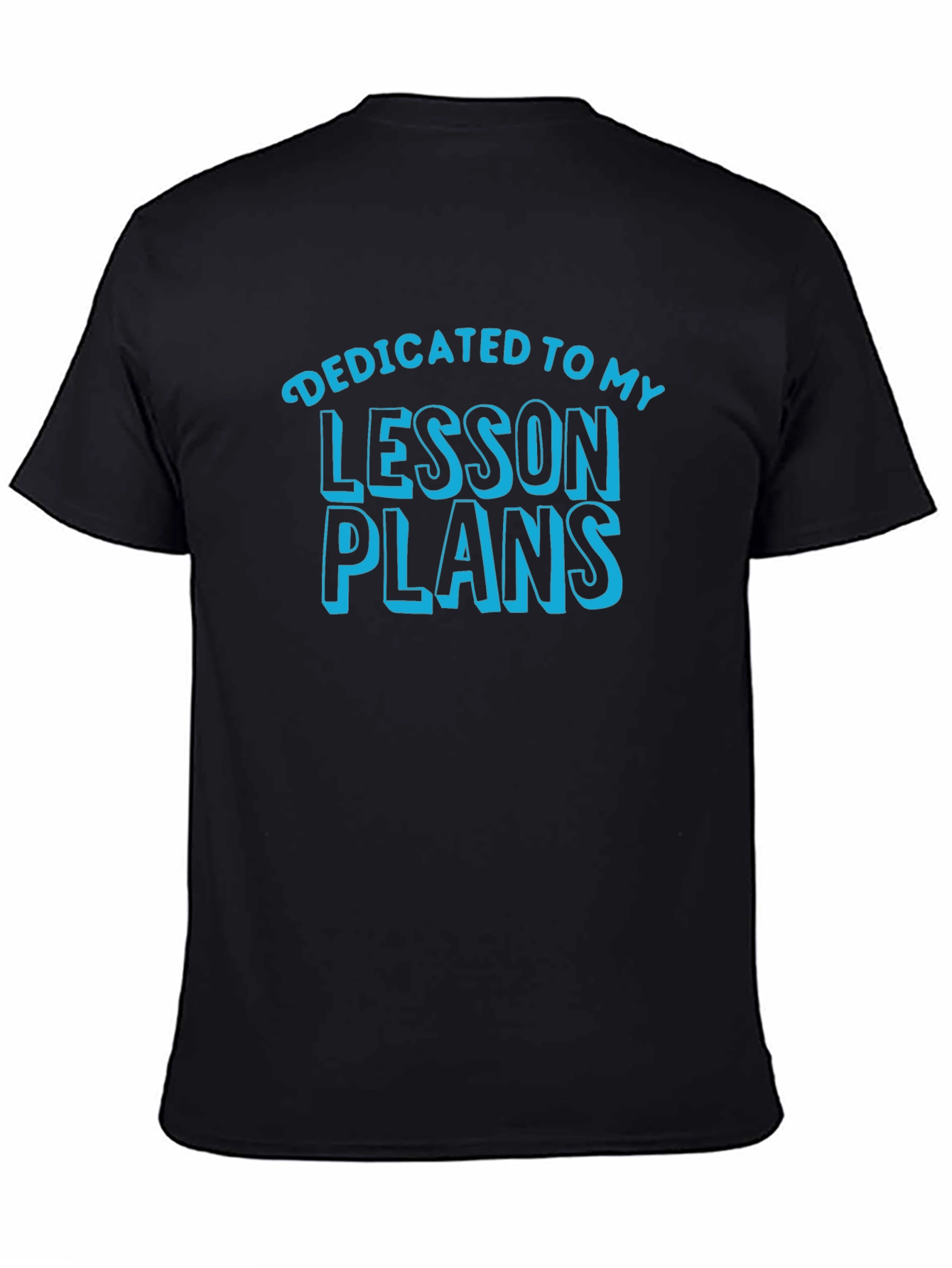 Dedicated to Lesson Plans Black T-Shirt