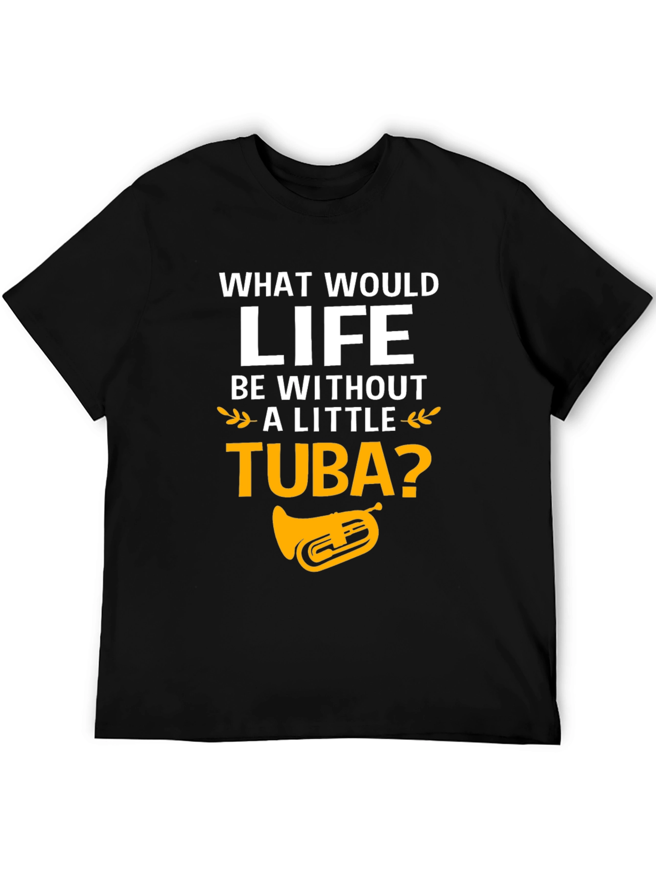 Life Without Tuba T-Shirt