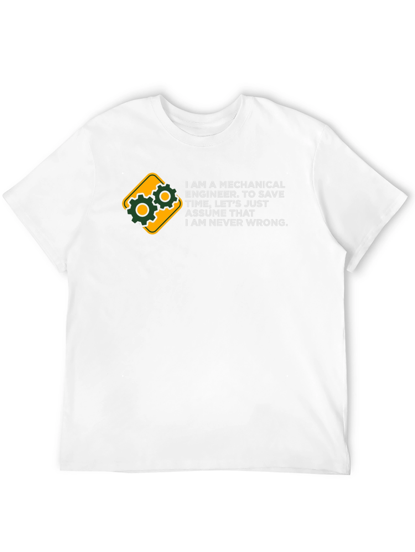 Mechanical Engineer T-Shirt - Always Right Funny Tee