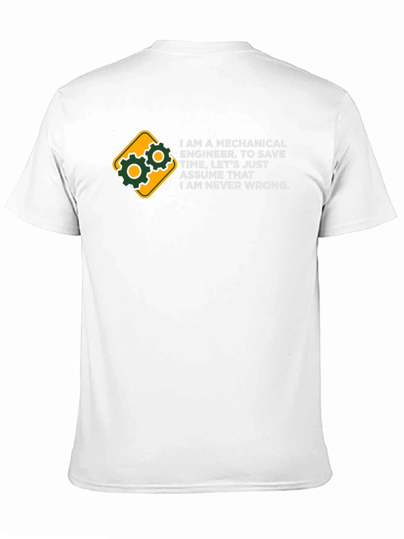 Mechanical Engineer T-Shirt - Always Right Funny Tee