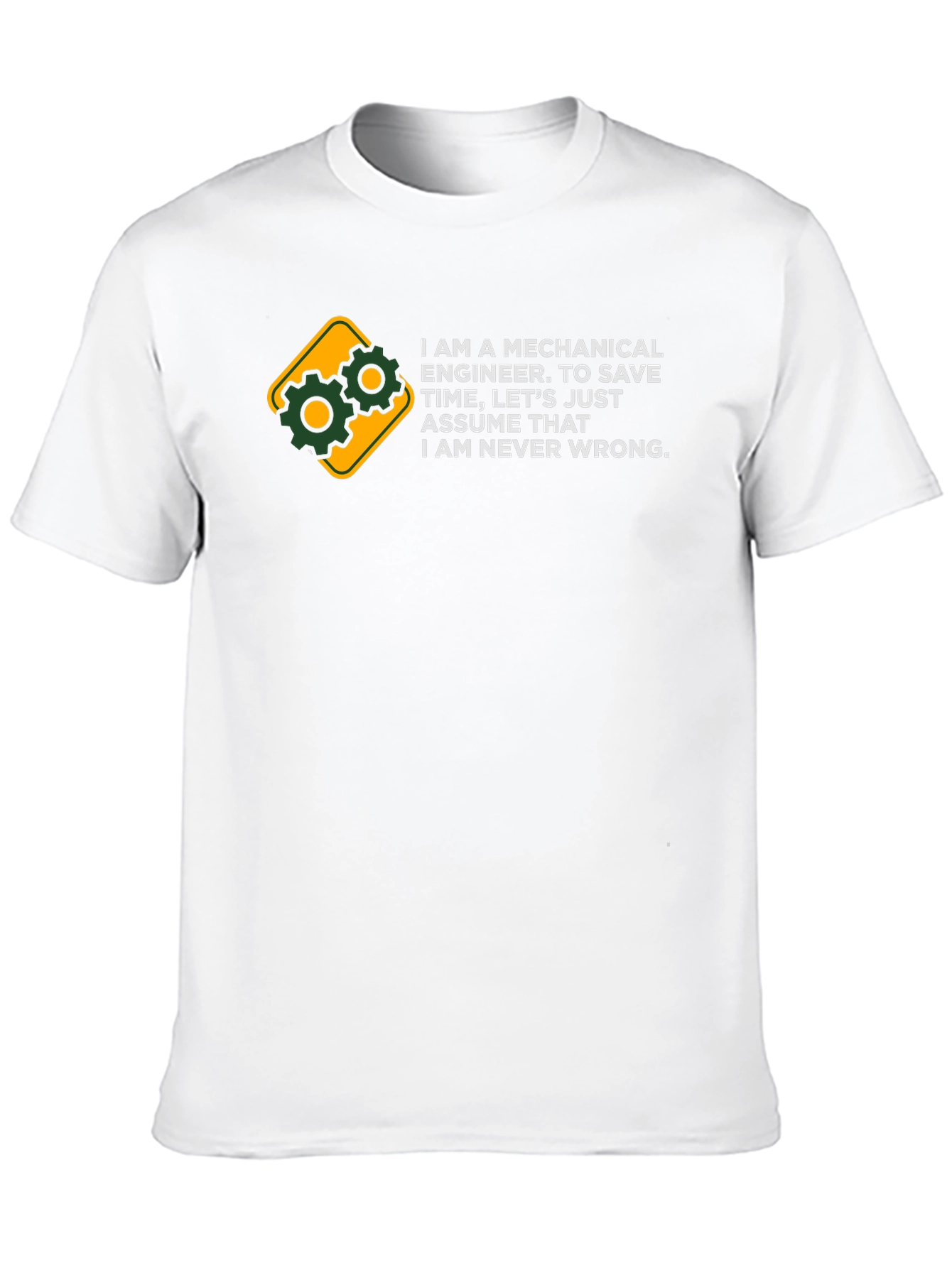 Mechanical Engineer T-Shirt - Always Right Funny Tee