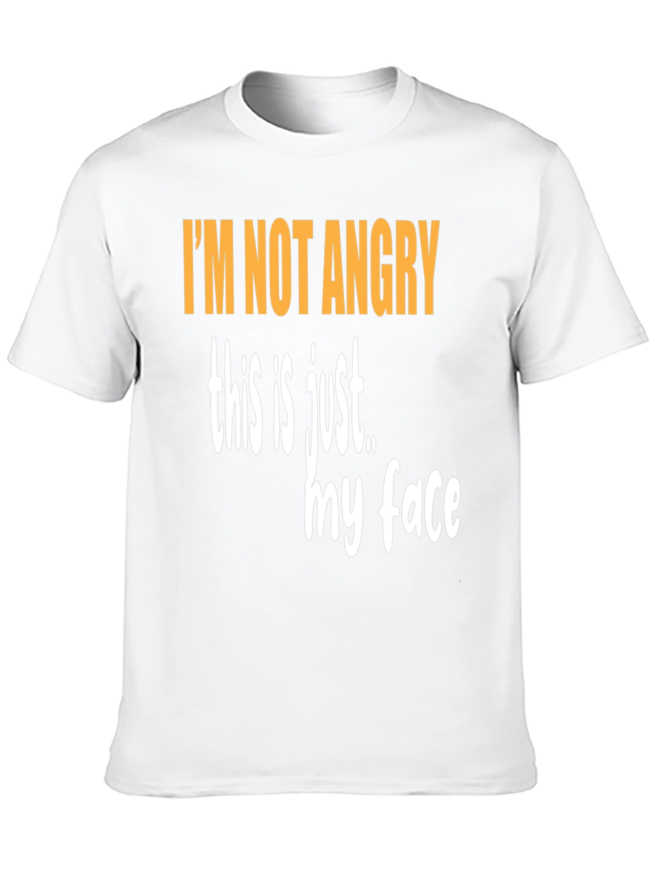Funny Graphic T-Shirt - Im Not Angry