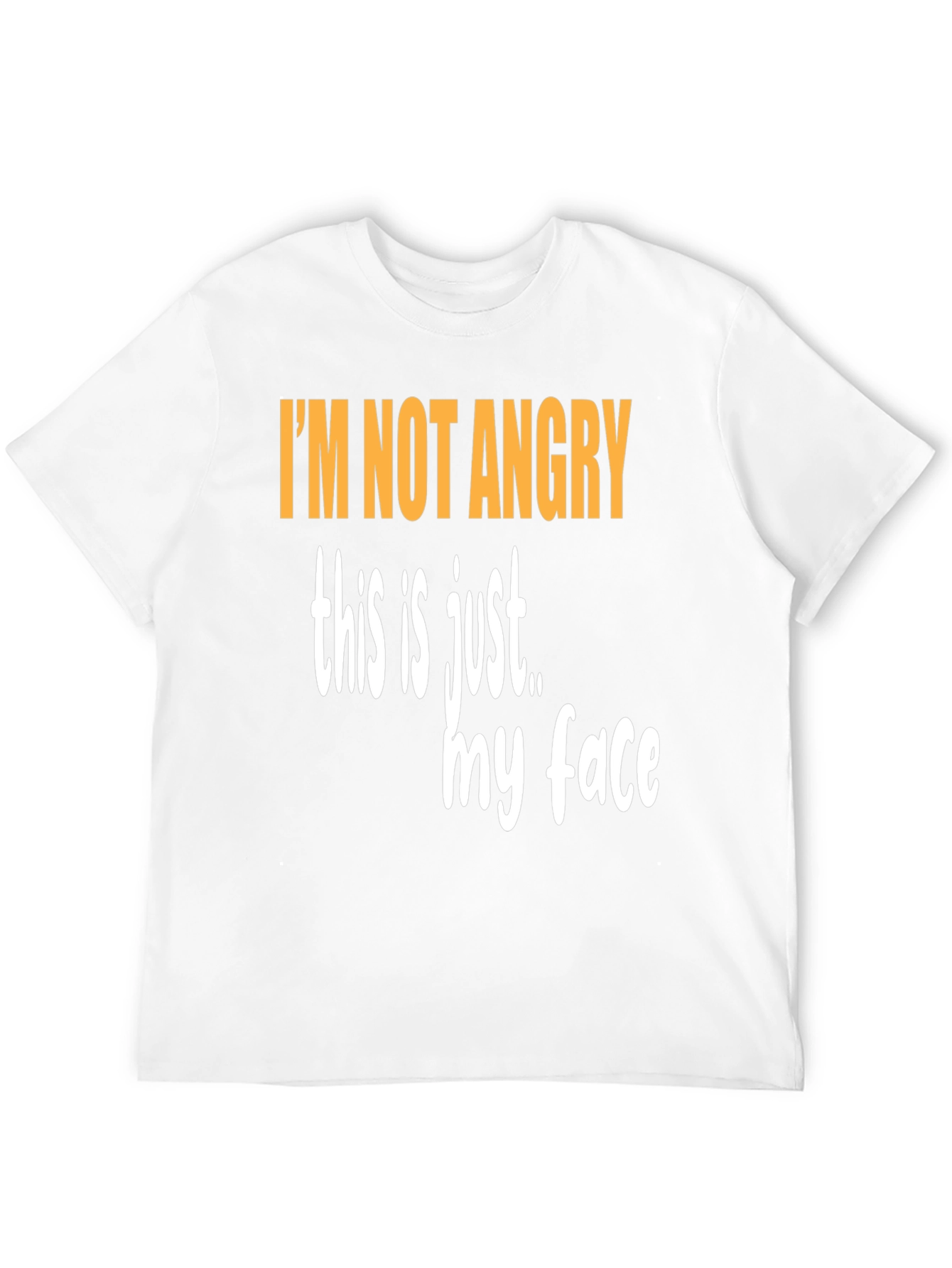Funny Graphic T-Shirt - Im Not Angry