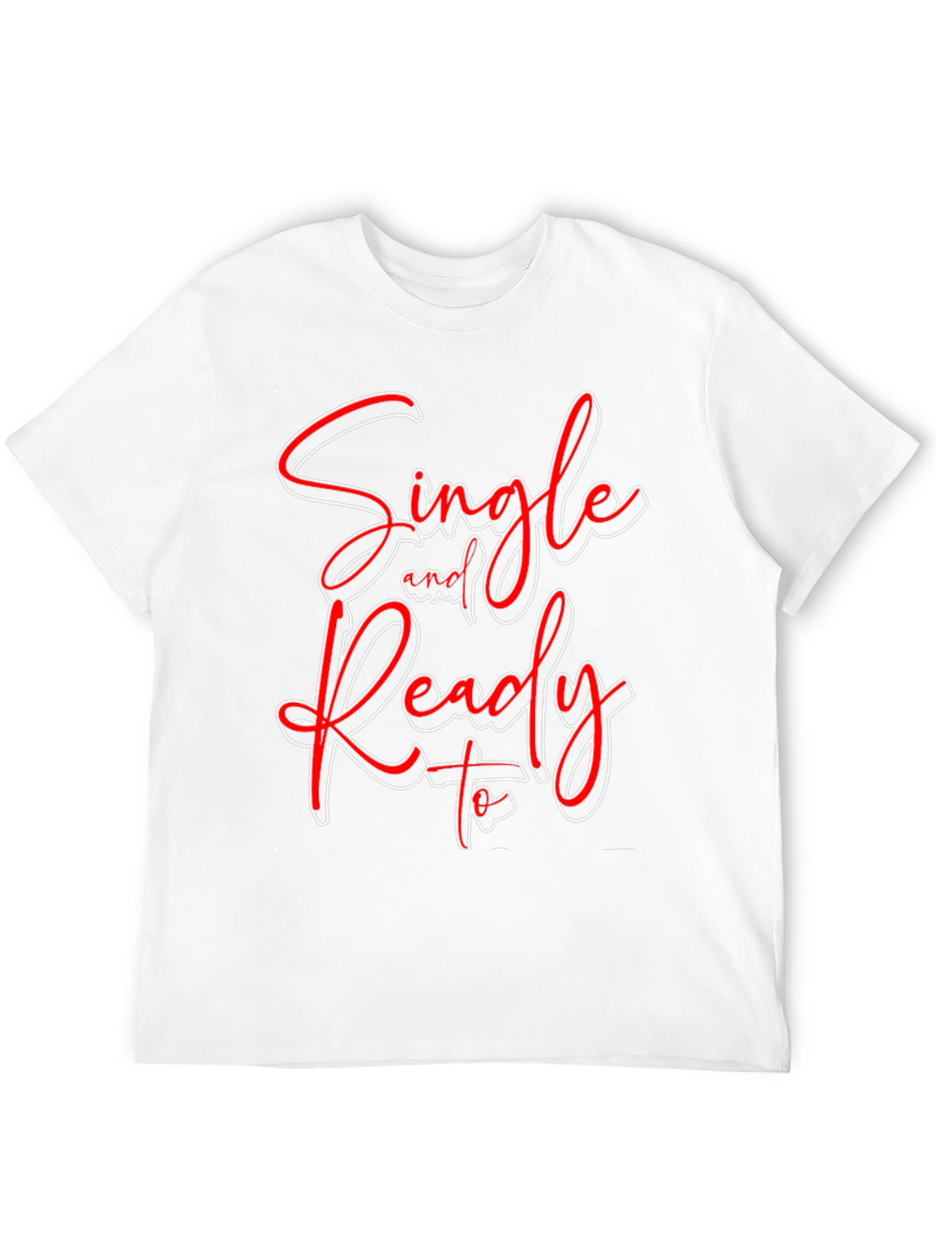 Single and Ready to Mingle Graphic T-Shirt