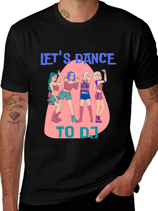 Lets Dance To DJ T-Shirt