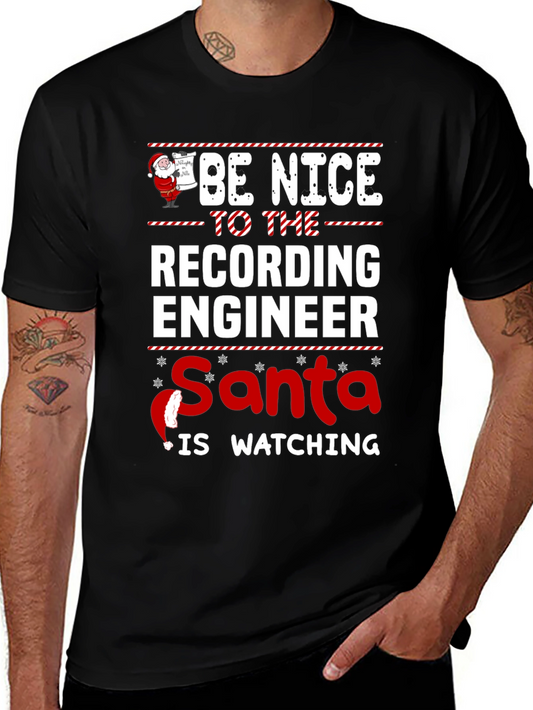 Be Nice to the Recording Engineer Santa Watching T-Shirt