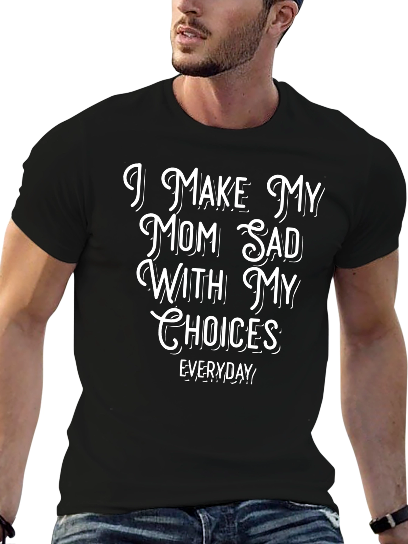 I Make My Mom Sad With My Choices T-Shirt