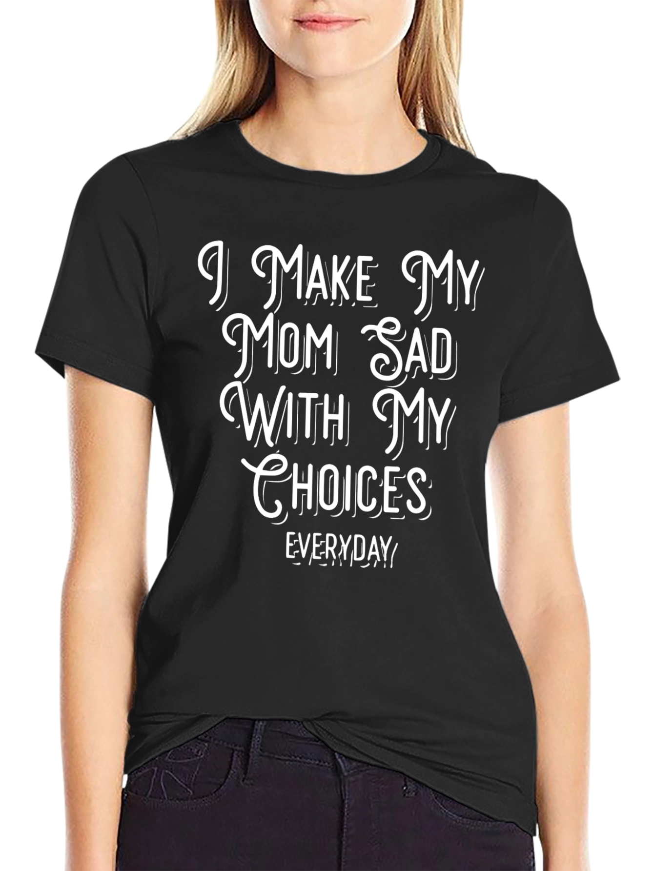 I Make My Mom Sad With My Choices T-Shirt