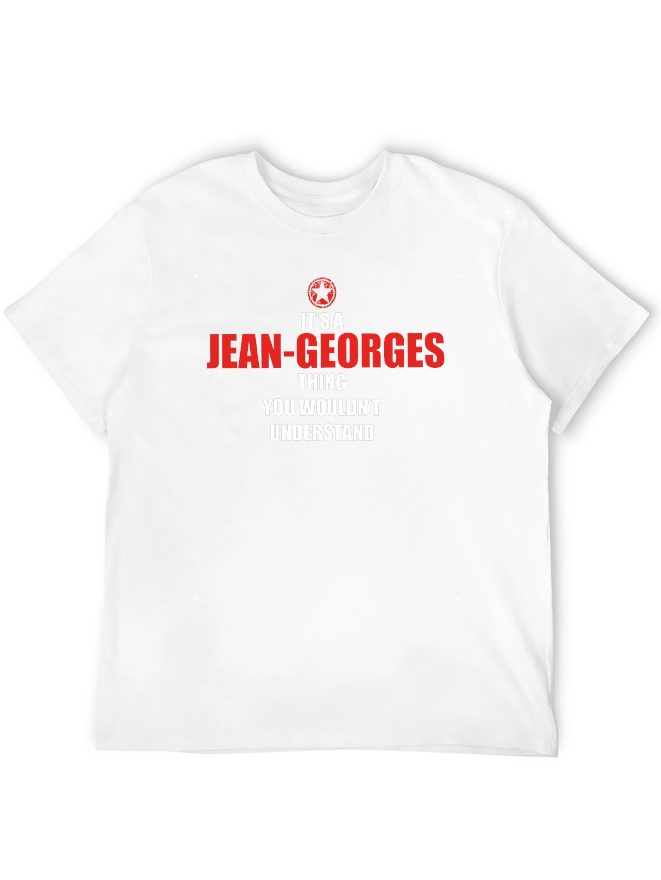 Jean-Georges Thing T-Shirt - You Wouldnt Understand