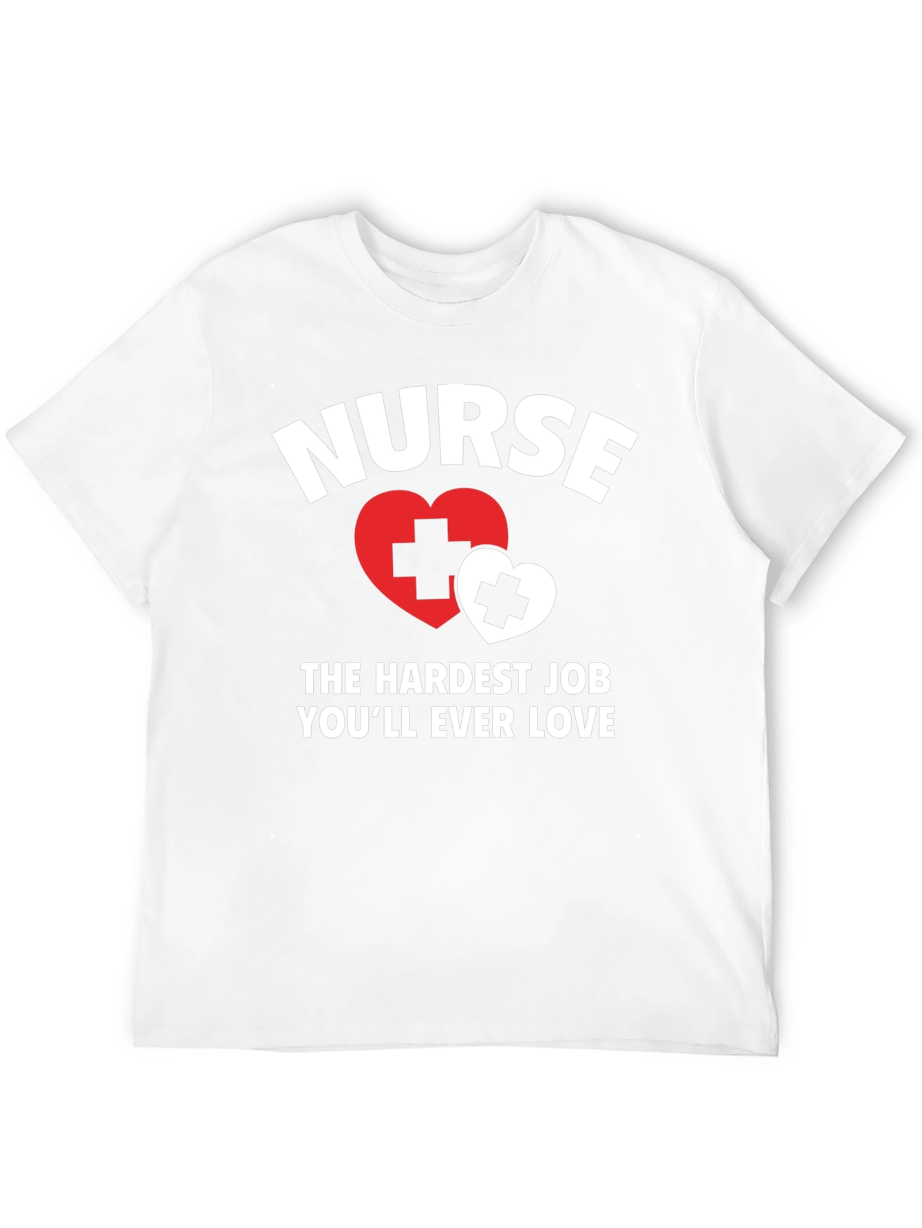 Nurse - Hardest Job Youll Ever Love T-Shirt