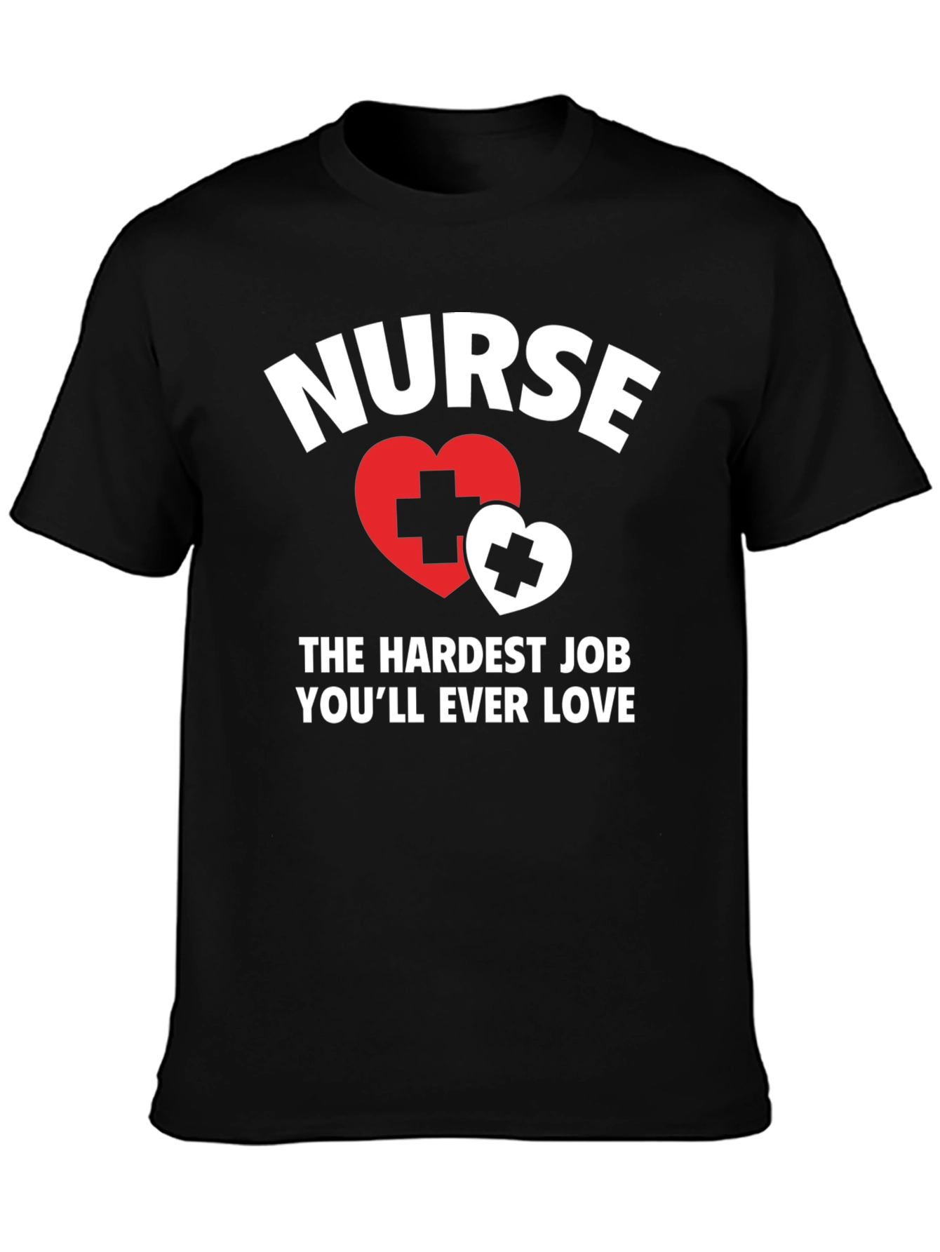 Nurse - Hardest Job Youll Ever Love T-Shirt