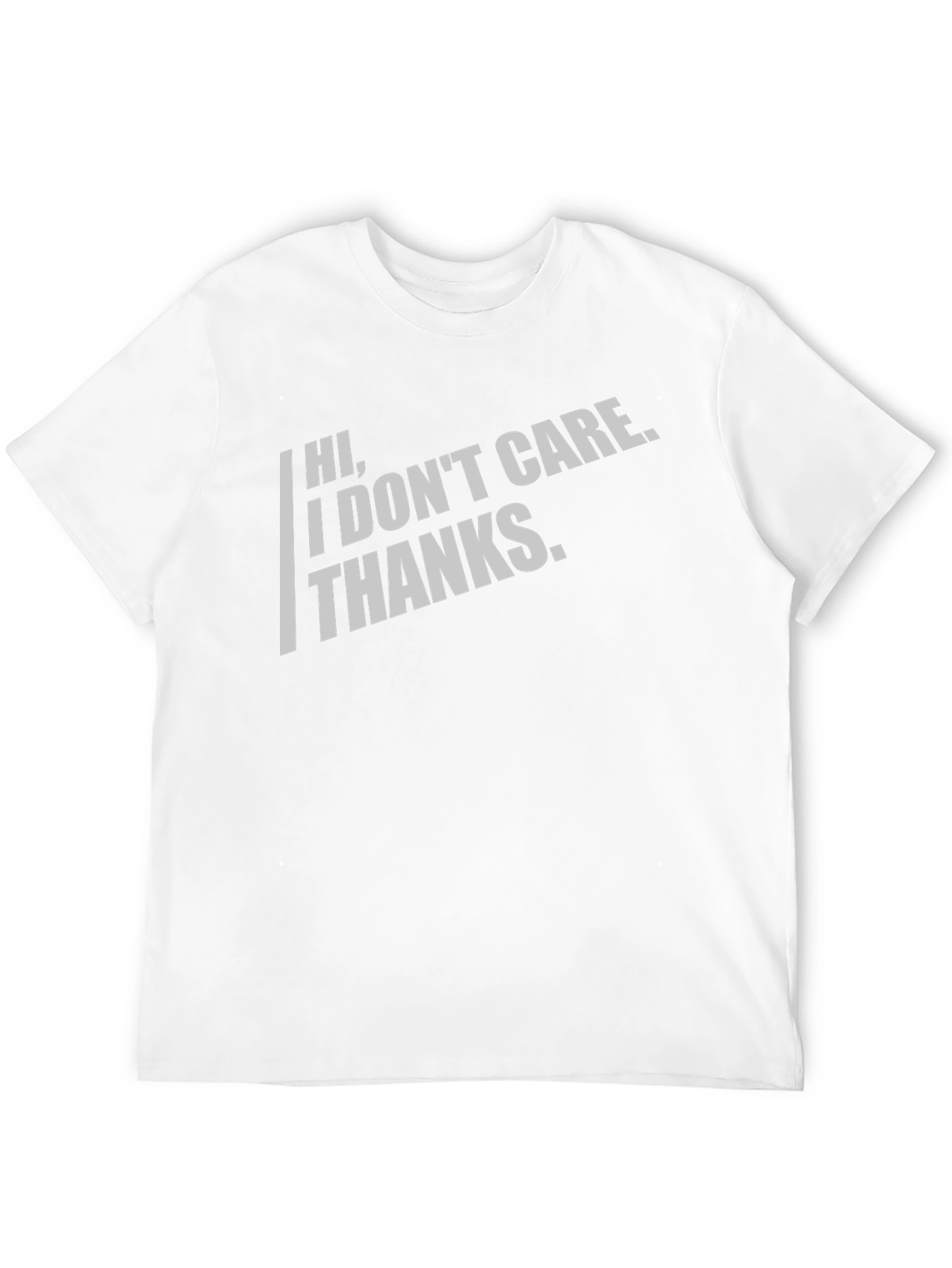 Sarcastic Graphic Tee - Hi I Dont Care. Thanks.