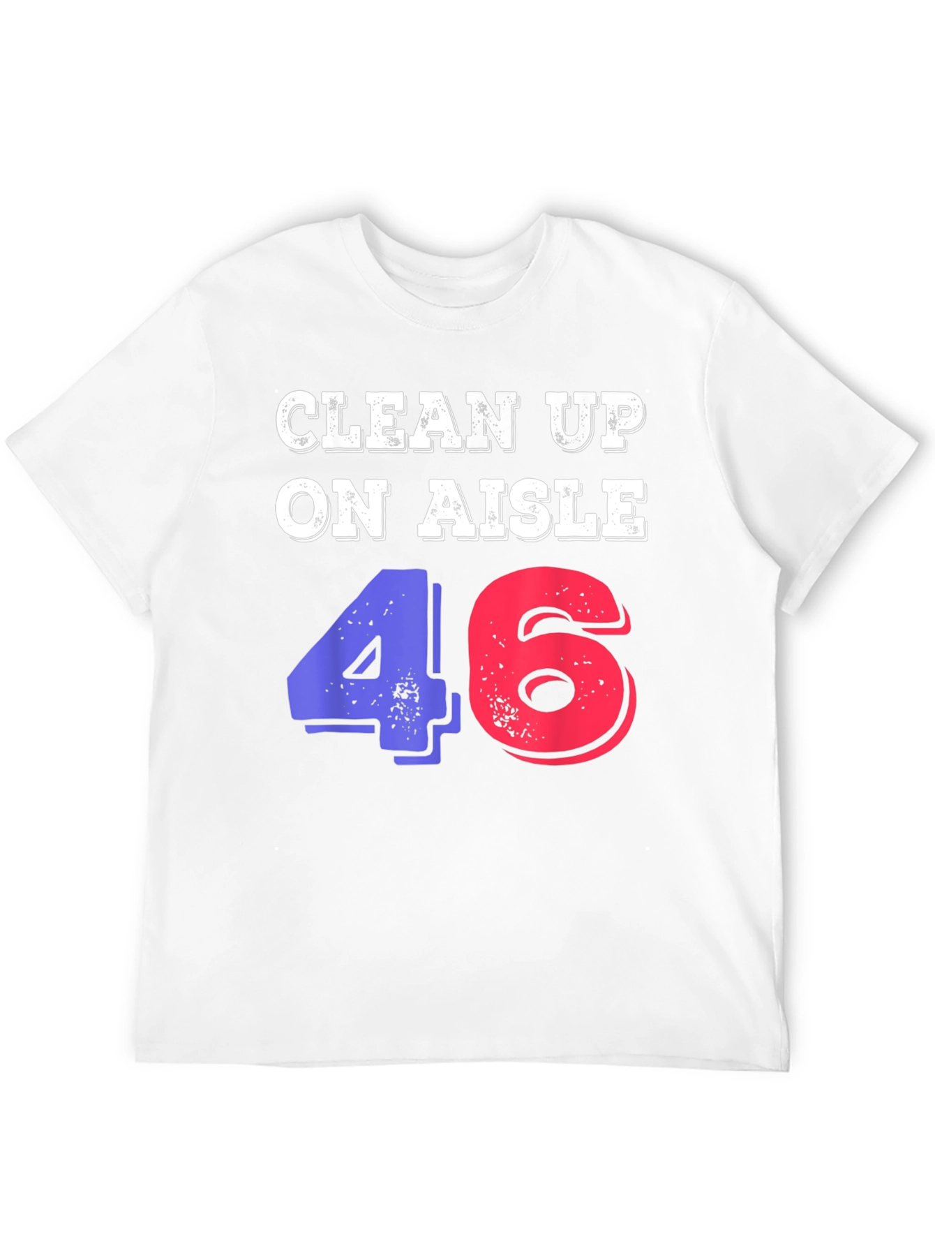 Clean Up On Aisle 46 Novelty Graphic Tee